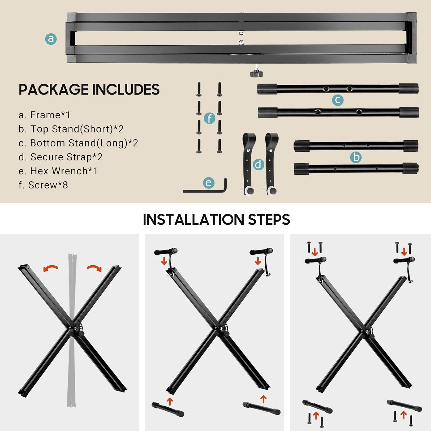 **PACKAGE INCLUDES**

a. Frame*1  
b. Top Stand (Short)*2  
c. Bottom Stand (Long)*2  
d. Secure Strap*2  
e. Hex Wrench*1  
f. Screw*8  

**INSTALLATION STEPS**
