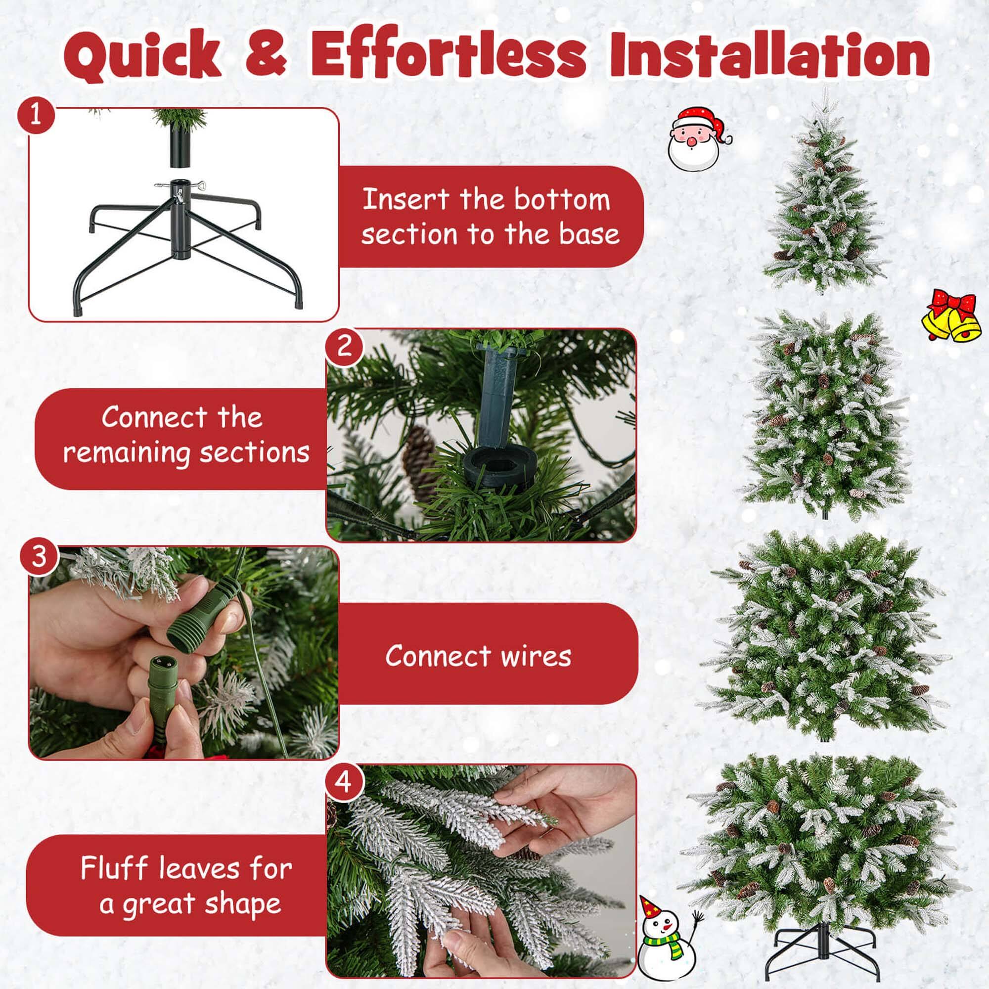 Quick & Effortless Installation:
1. Insert the bottom section to the base
2. Connect the remaining sections
3. Connect wires
4. Fluff leaves for a great shape