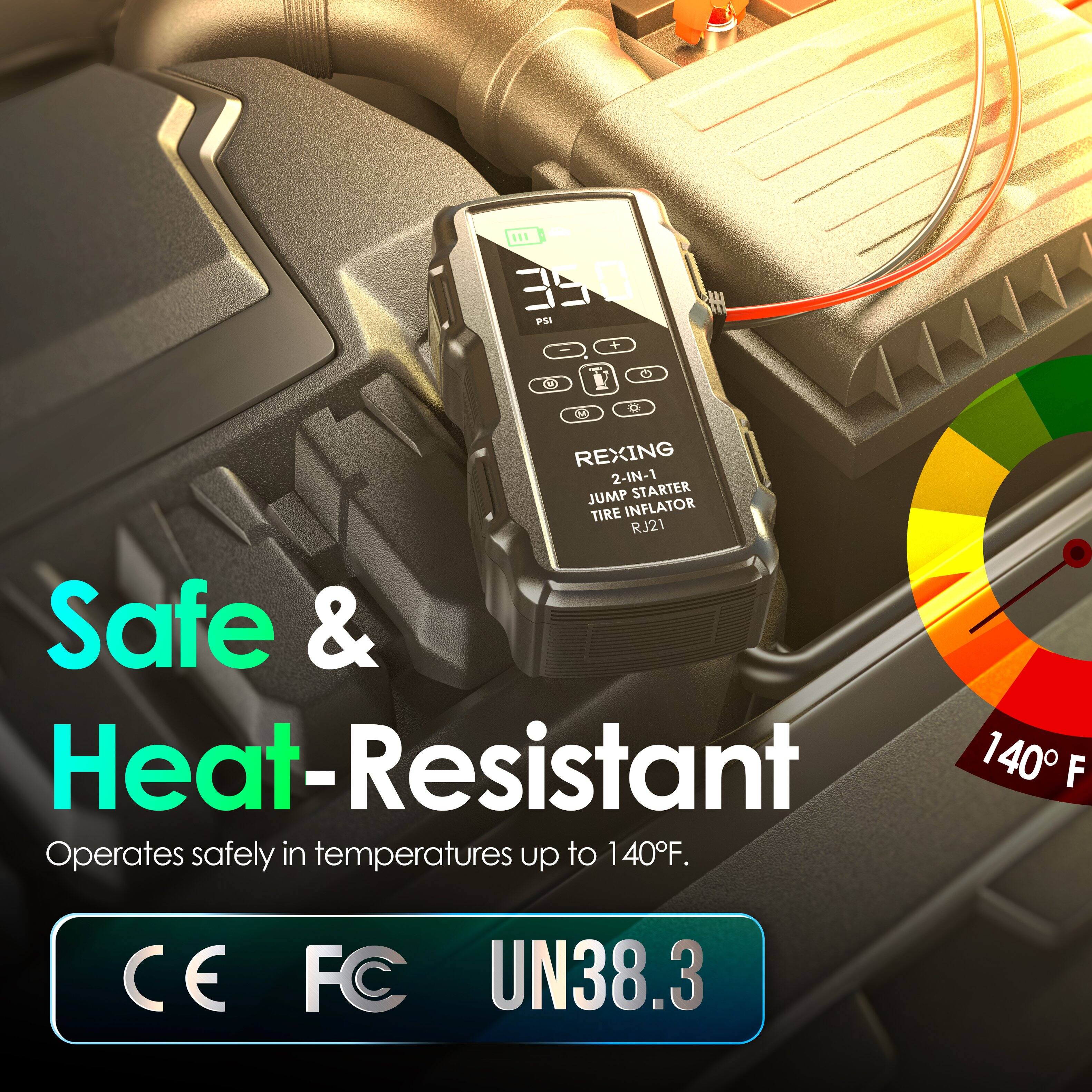 ... DEE PSA + I C0 -- O O C REXING 2-IN-1 JUMP STARTER TIRE INFLATOR RJ21 Safe & Heat-Resistant 140 F Operates safely in temperatures up to 140F. CE FC UN38.3
