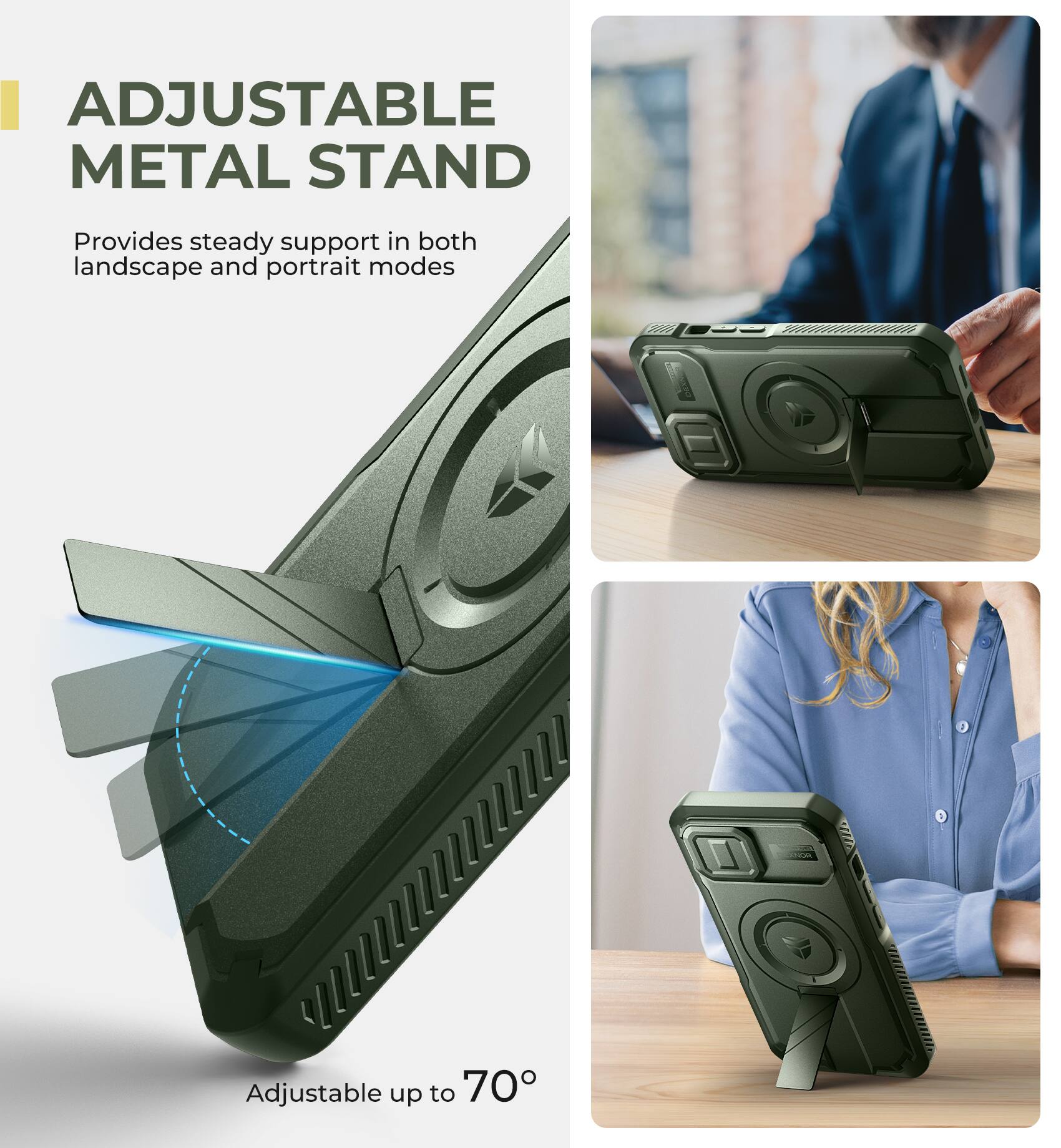 ADJUSTABLE METAL STAND
Provides steady support in both landscape and portrait modes
Adjustable up to 70°