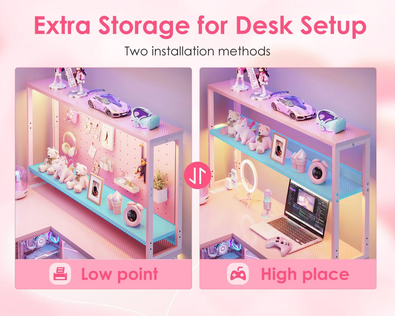 Extra Storage for Desk Setup  
Two installation methods  

Low point  
High place
