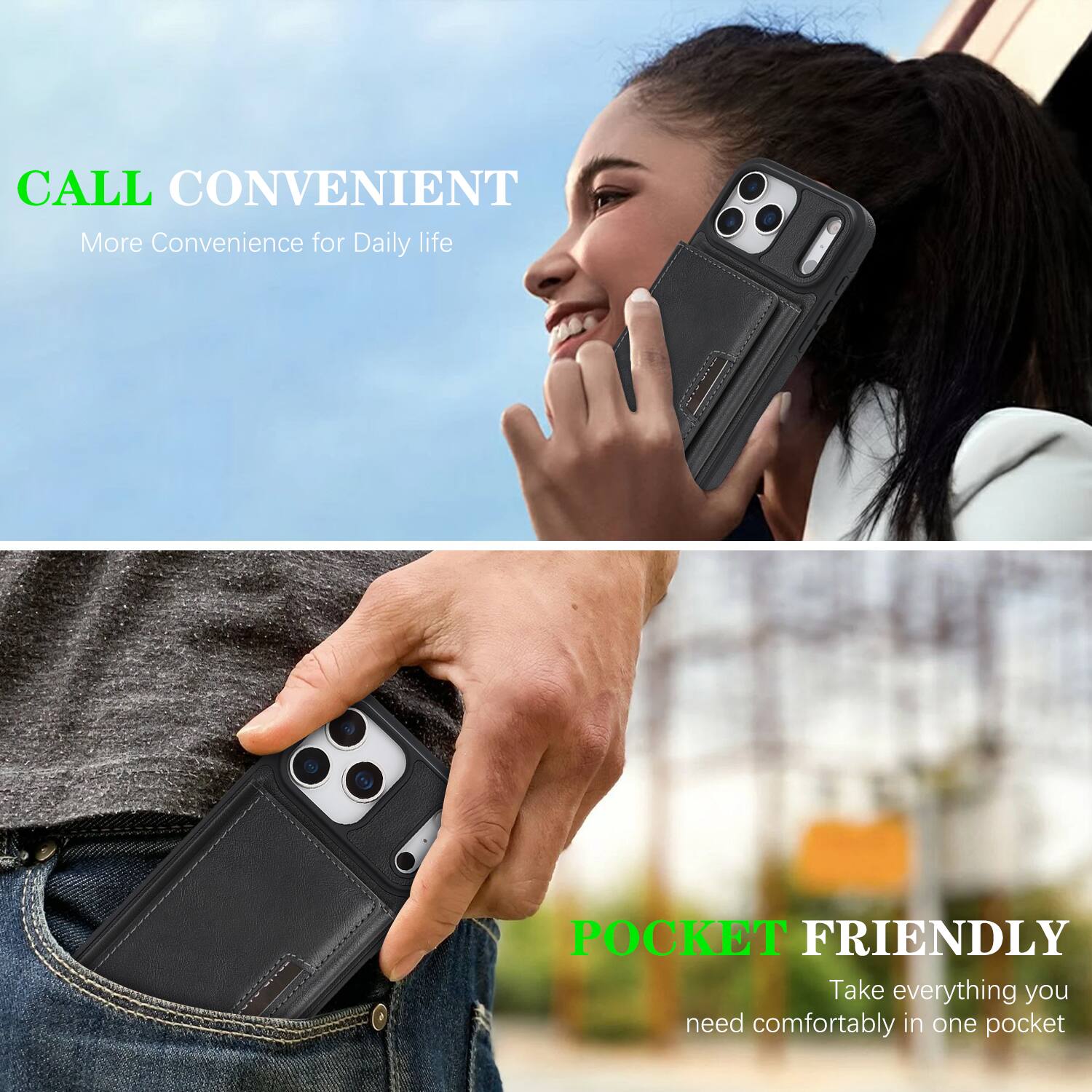 CALL CONVENIENT  
More Convenience for Daily life  

POCKET FRIENDLY  
Take everything you need comfortably in one pocket