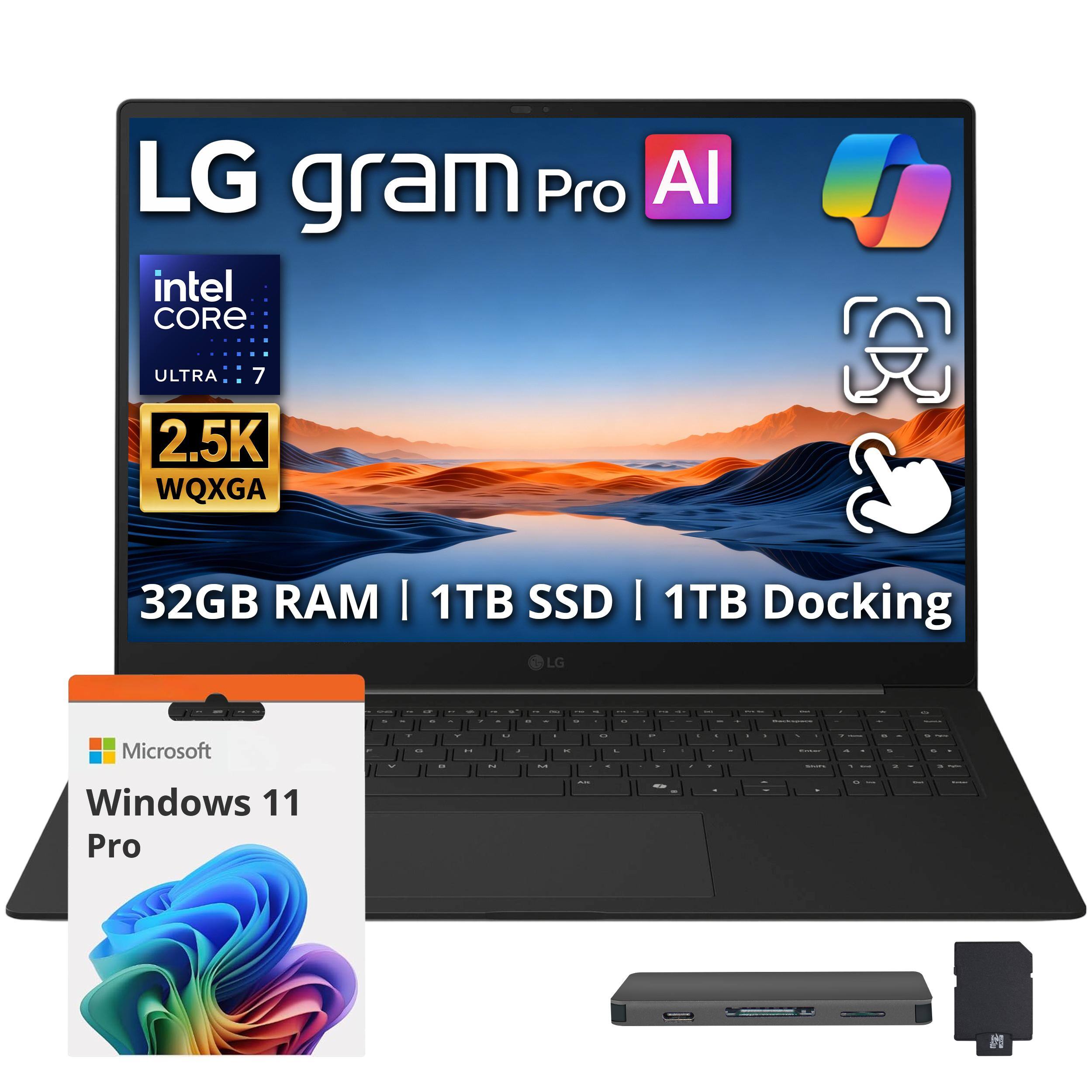 LG gram Pro AI  
Intel Core Ultra 7  
2.5K WQXGA  
32GB RAM | 1TB SSD | 1TB Docking  
Microsoft Windows 11 Pro
