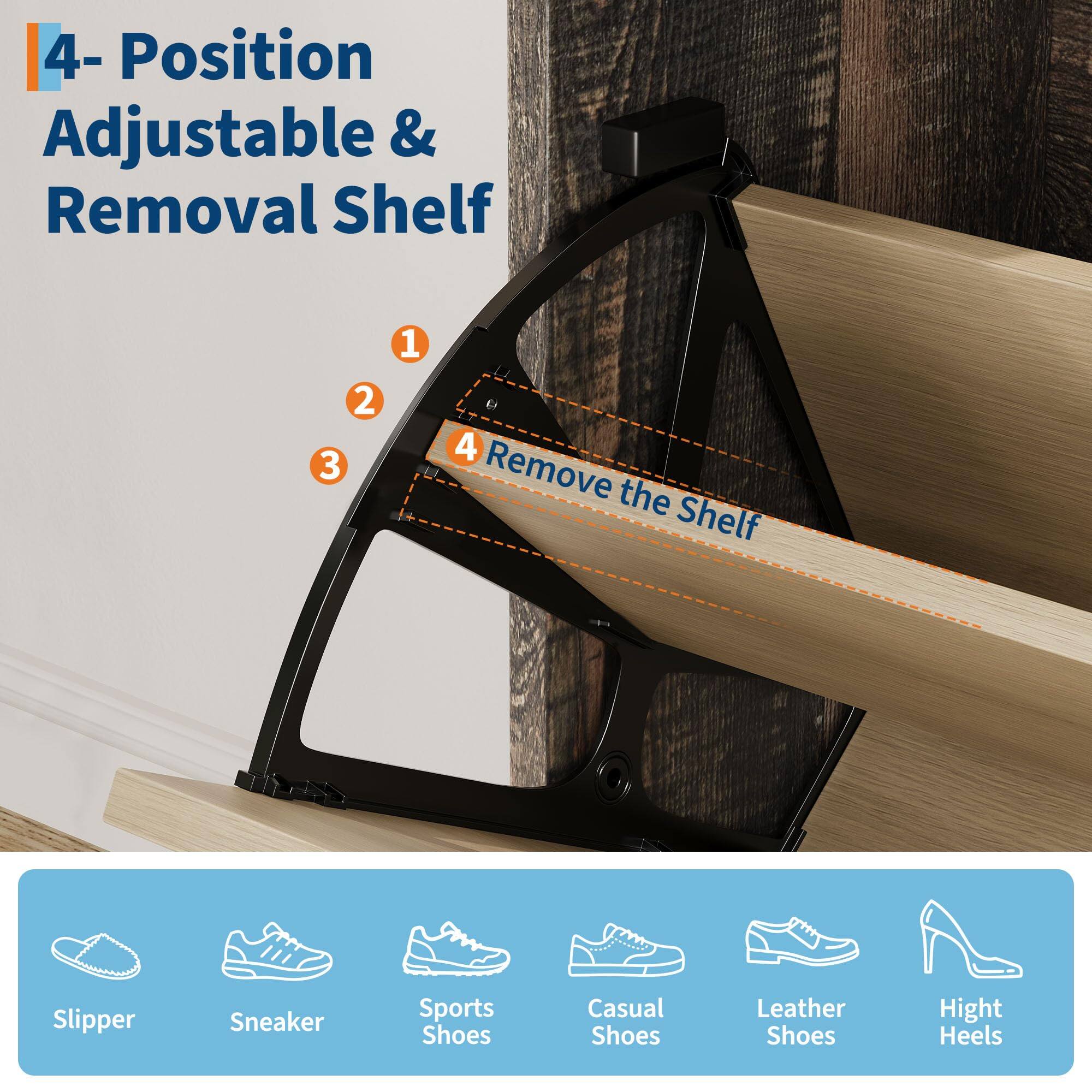 4- Position Adjustable & Removal Shelf

1. Remove the Shelf

Slipper  
Sneaker  
Sports Shoes  
Casual Shoes  
Leather Shoes  
High Heels