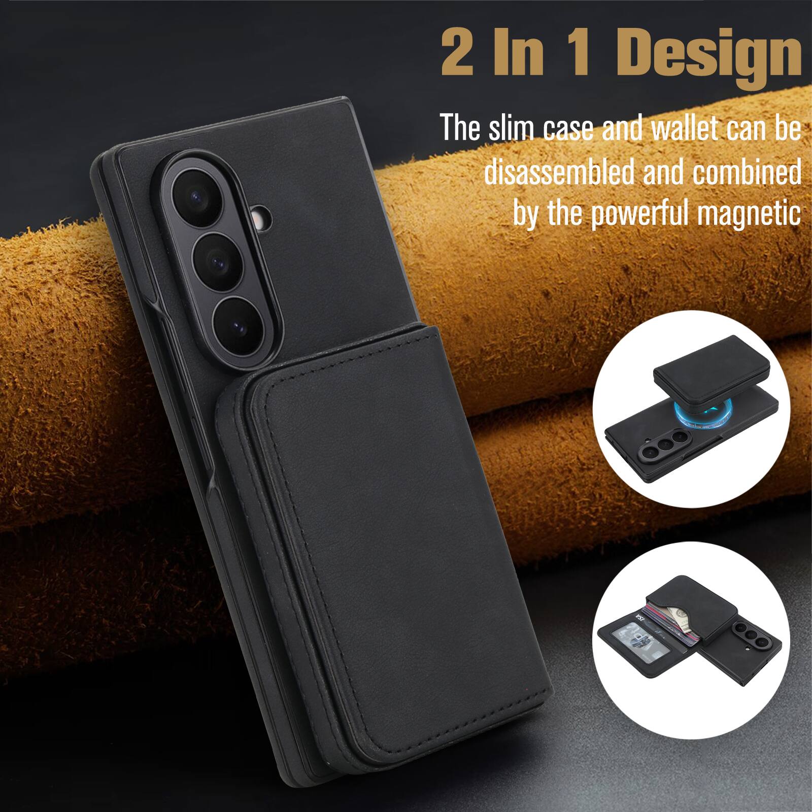 2 In 1 Design  
The slim case and wallet can be disassembled and combined by the powerful magnetic