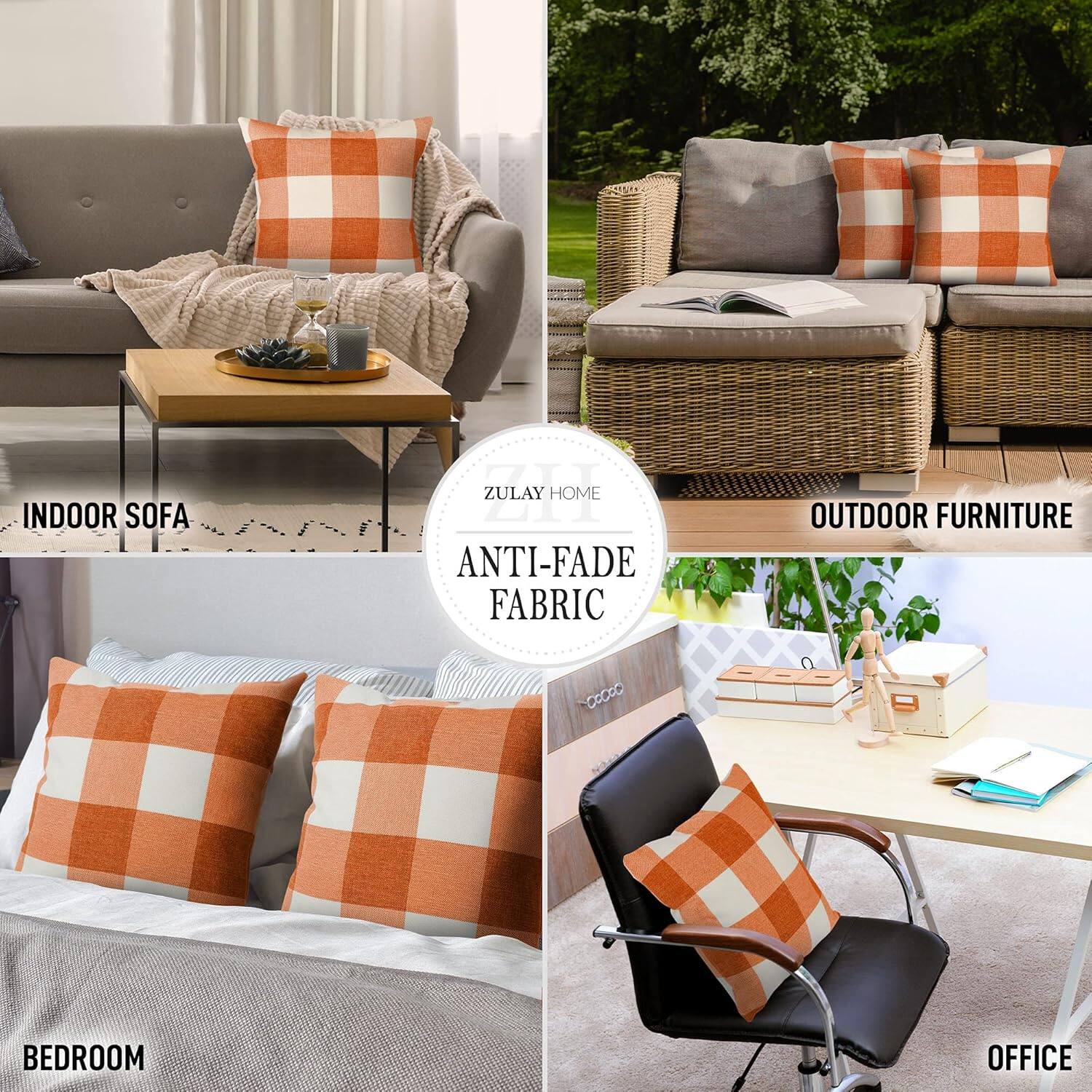 INDOOR SOFA  
OUTDOOR FURNITURE  
BEDROOM  
OFFICE  

ZULAY HOME  
ANTI-FADE FABRIC