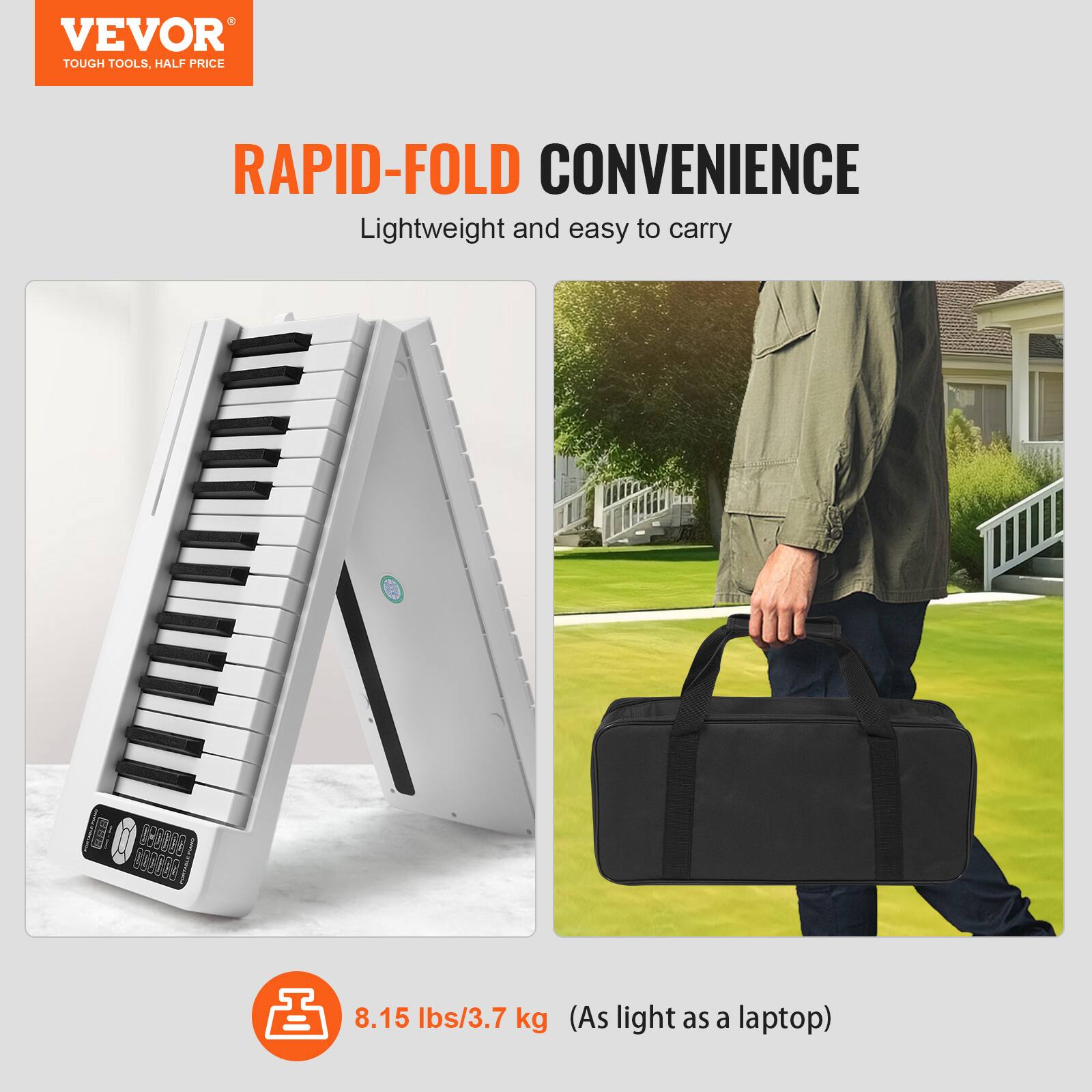 VEVOR  
TOUGH TOOLS, HALF PRICE  

RAPID-FOLD CONVENIENCE  
Lightweight and easy to carry  

8.15 lbs/3.7 kg  
(As light as a laptop)