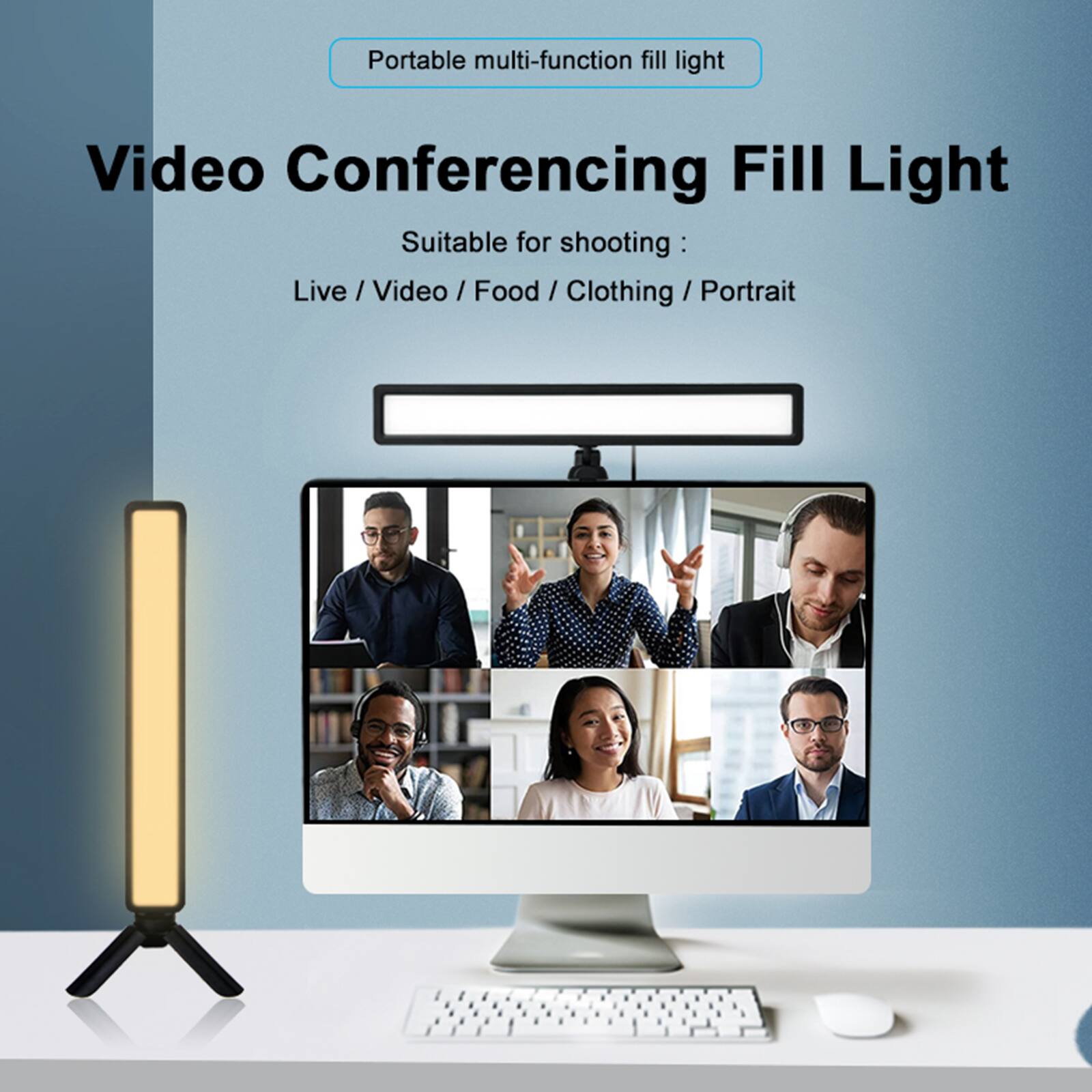 Portable multi-function fill light  
Video Conferencing Fill Light  
Suitable for shooting:  
Live / Video / Food / Clothing / Portrait