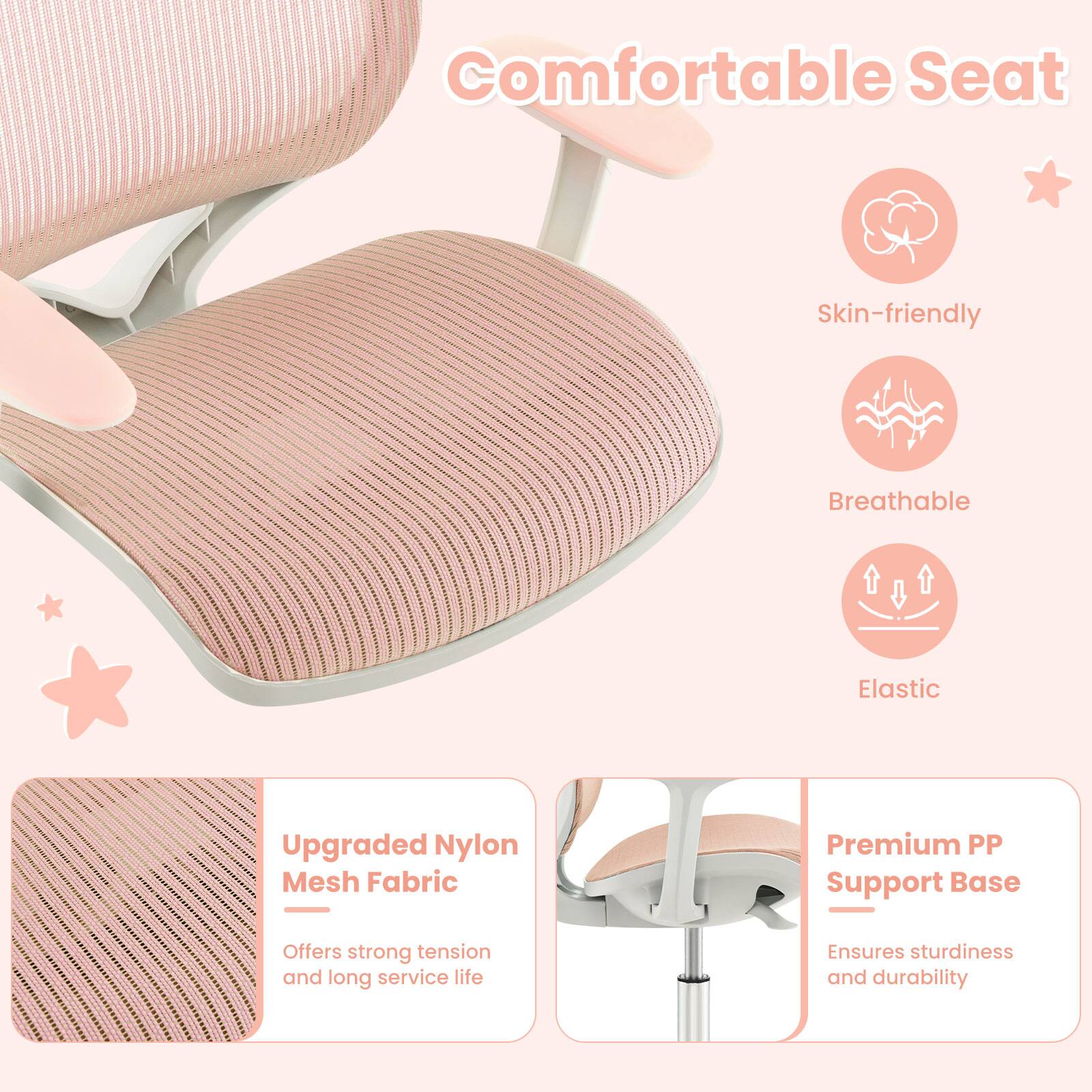 Comfortable Seat

Skin-friendly
Breathable
Elastic

Upgraded Nylon Mesh Fabric
Offers strong tension and long service life

Premium PP Support Base
Ensures sturdiness and durability