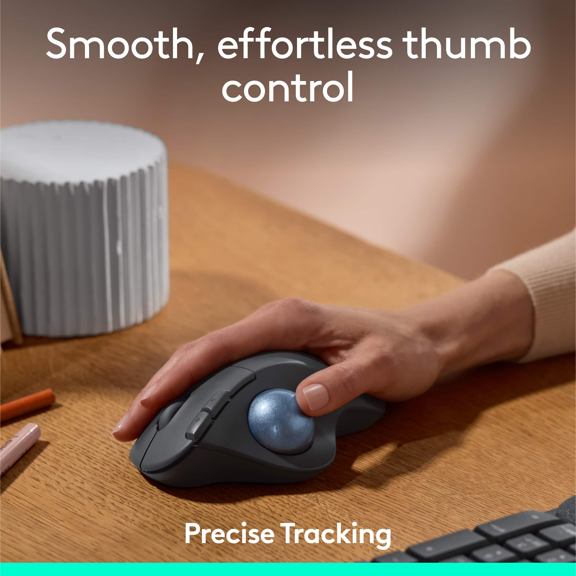 Smooth, effortless thumb control Precise Tracking