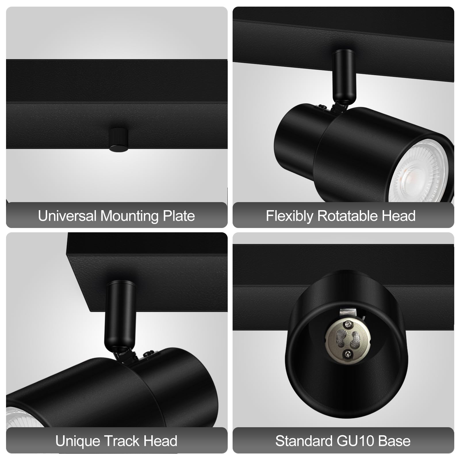 - Universal Mounting Plate
- Flexibly Rotatable Head
- Unique Track Head
- Standard GU10 Base