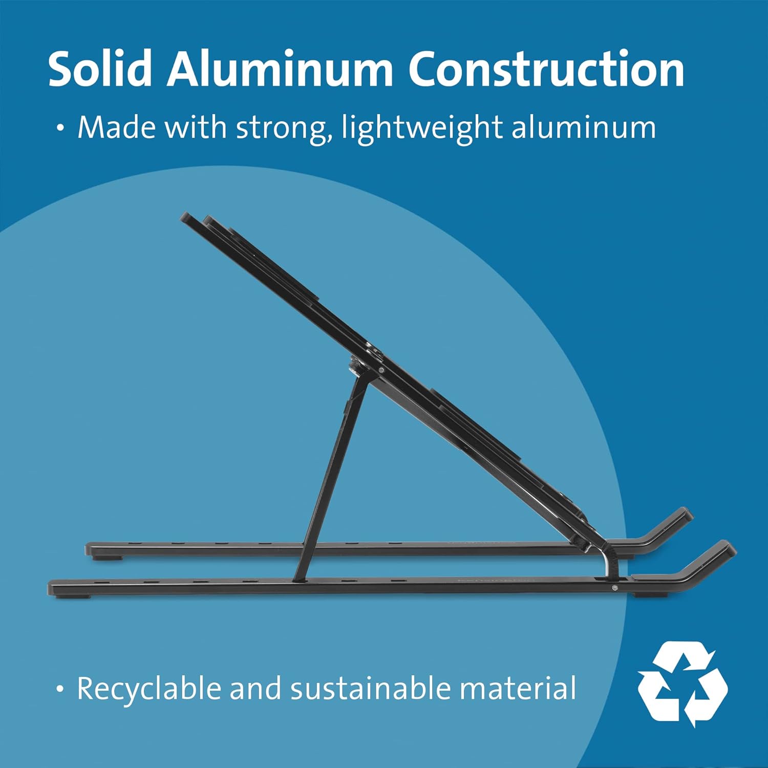 Solid Aluminum Construction  
- Made with strong, lightweight aluminum  
- Recyclable and sustainable material
