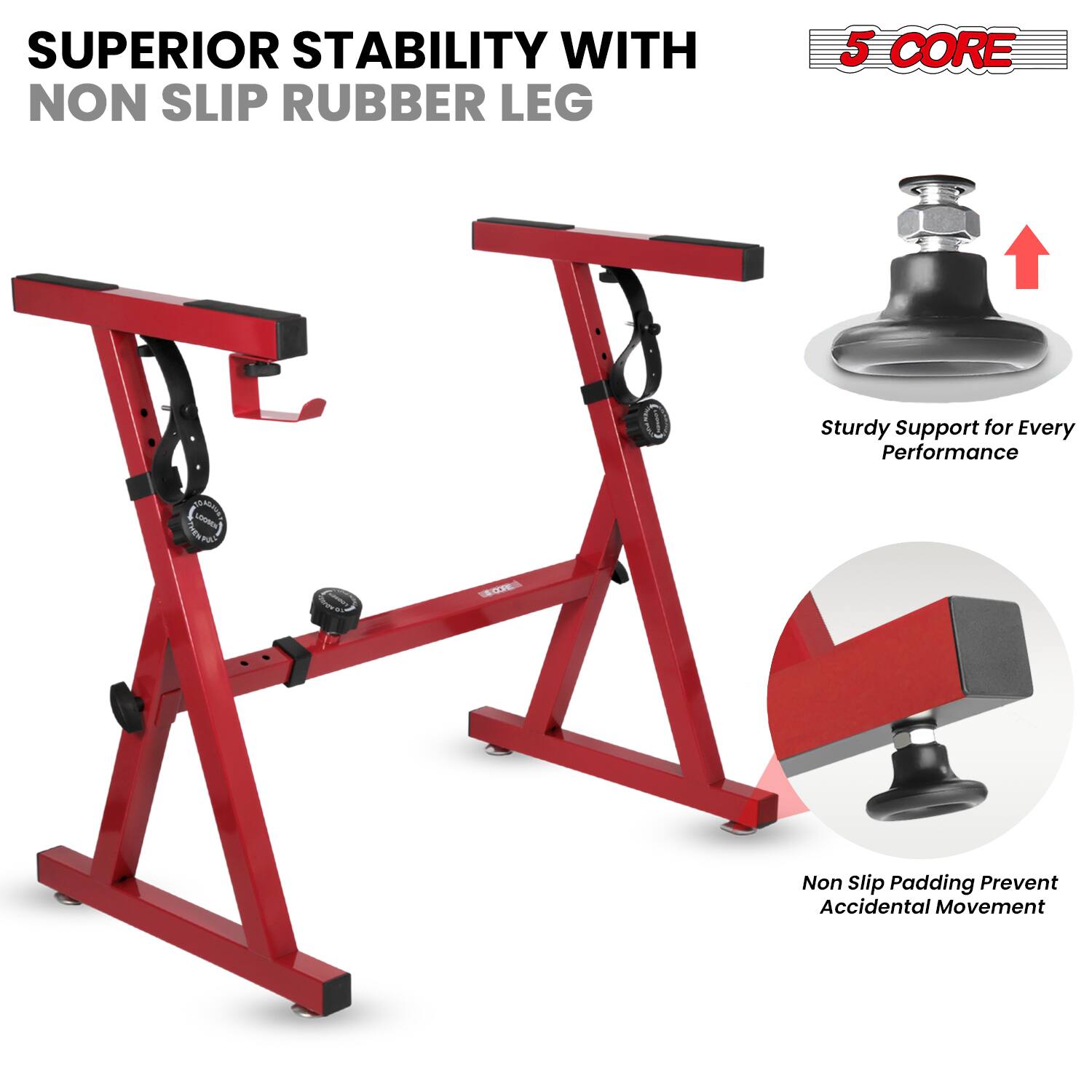 SUPERIOR STABILITY WITH NON SLIP RUBBER LEG

5 CORE

Sturdy Support for Every Performance

Non Slip Padding Prevent Accidental Movement