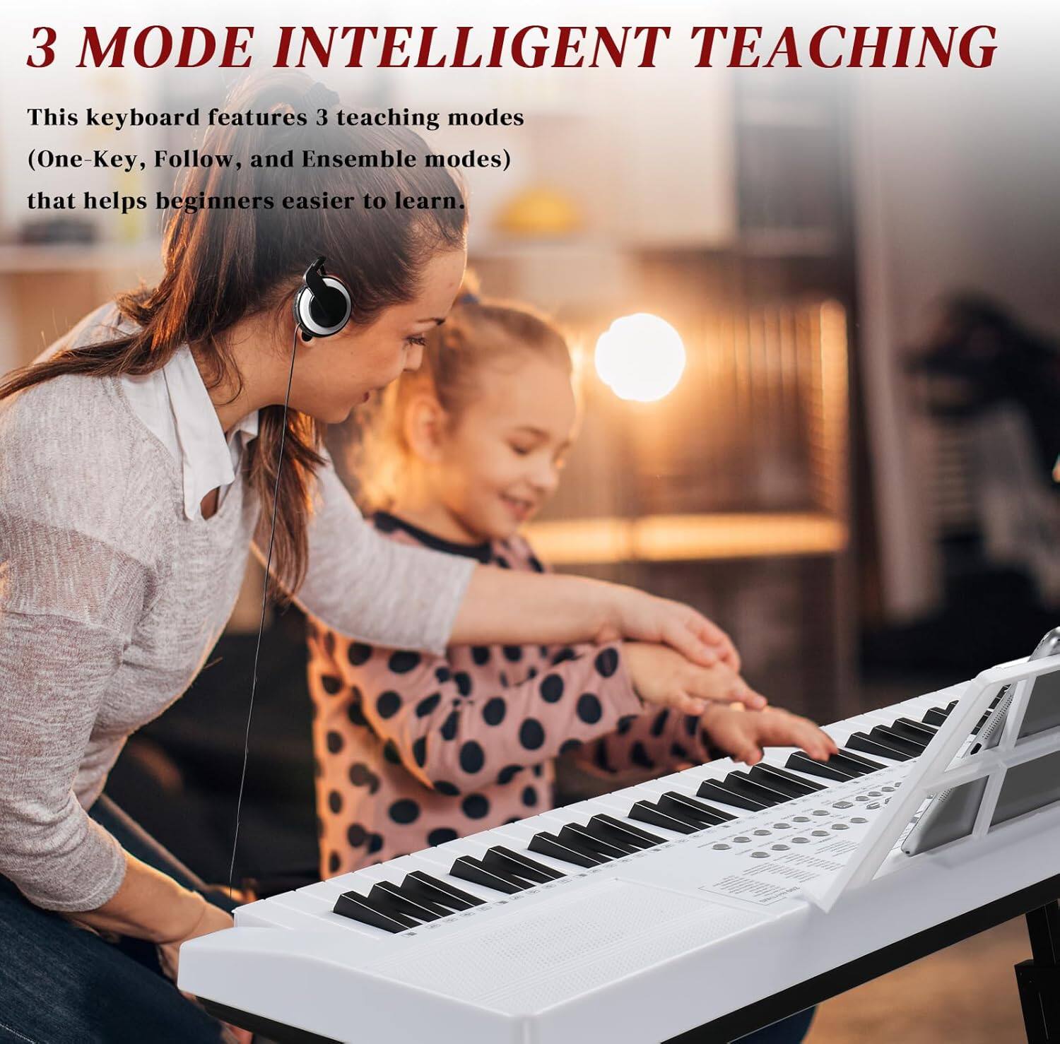 3 MODE INTELLIGENT TEACHING

This keyboard features 3 teaching modes (One-Key, Follow, and Ensemble modes) that helps beginners easier to learn.