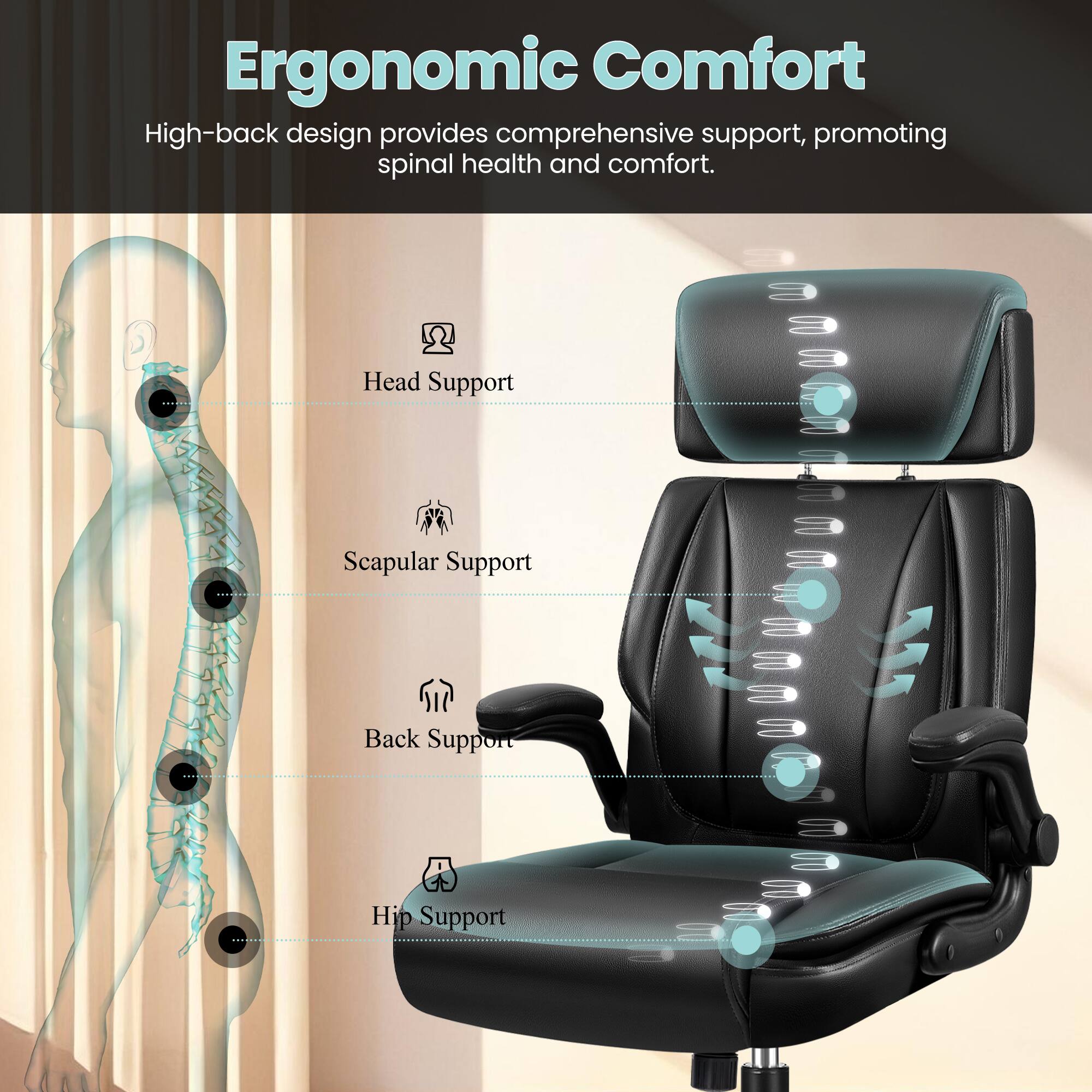 Ergonomic Comfort

High-back design provides comprehensive support, promoting spinal health and comfort.

- Head Support
- Scapular Support
- Back Support
- Hip Support