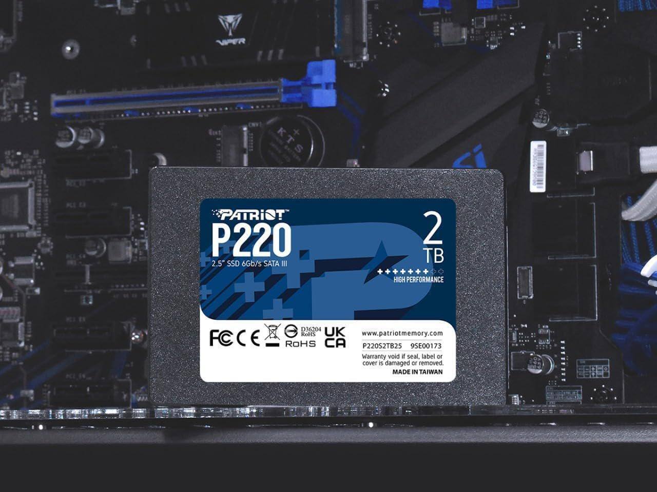 PATRIOT P220 2.5" SSD 6Gb/s SATA III 2 TB HIGH PERFORMANCE  
FCC CE D36204 RoHS UK www.patriotmemory.com  
ROHS CA P220S2TB25 95E00173  
Warranty void if seal, label or cover is damaged or removed.  
MADE IN TAIWAN