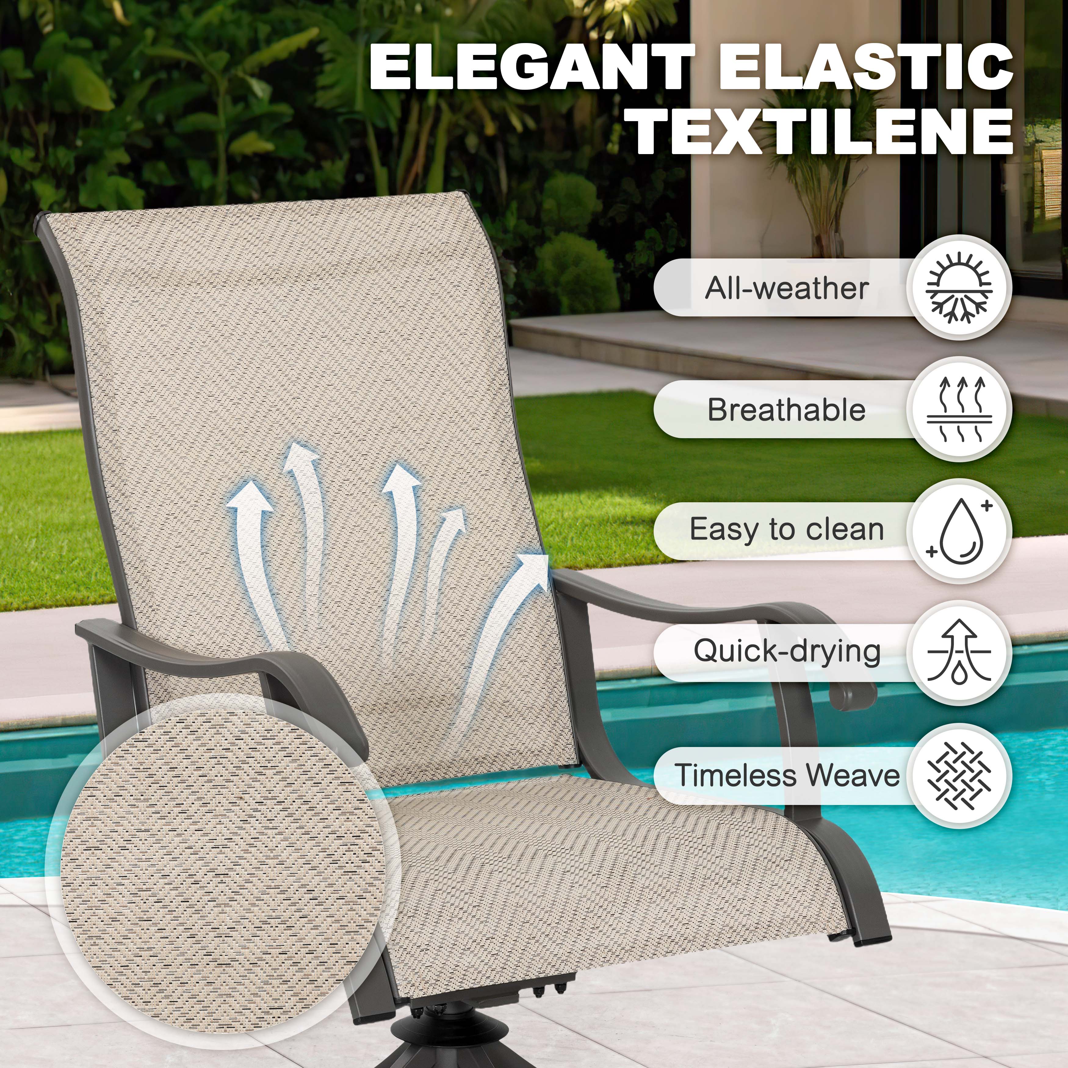 ELEGANT ELASTIC TEXTILENE

- All-weather
- Breathable
- Easy to clean
- Quick-drying
- Timeless Weave