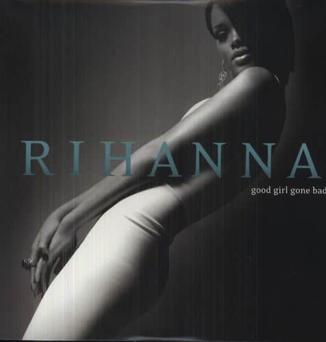 RIHANNA  
good girl gone bad