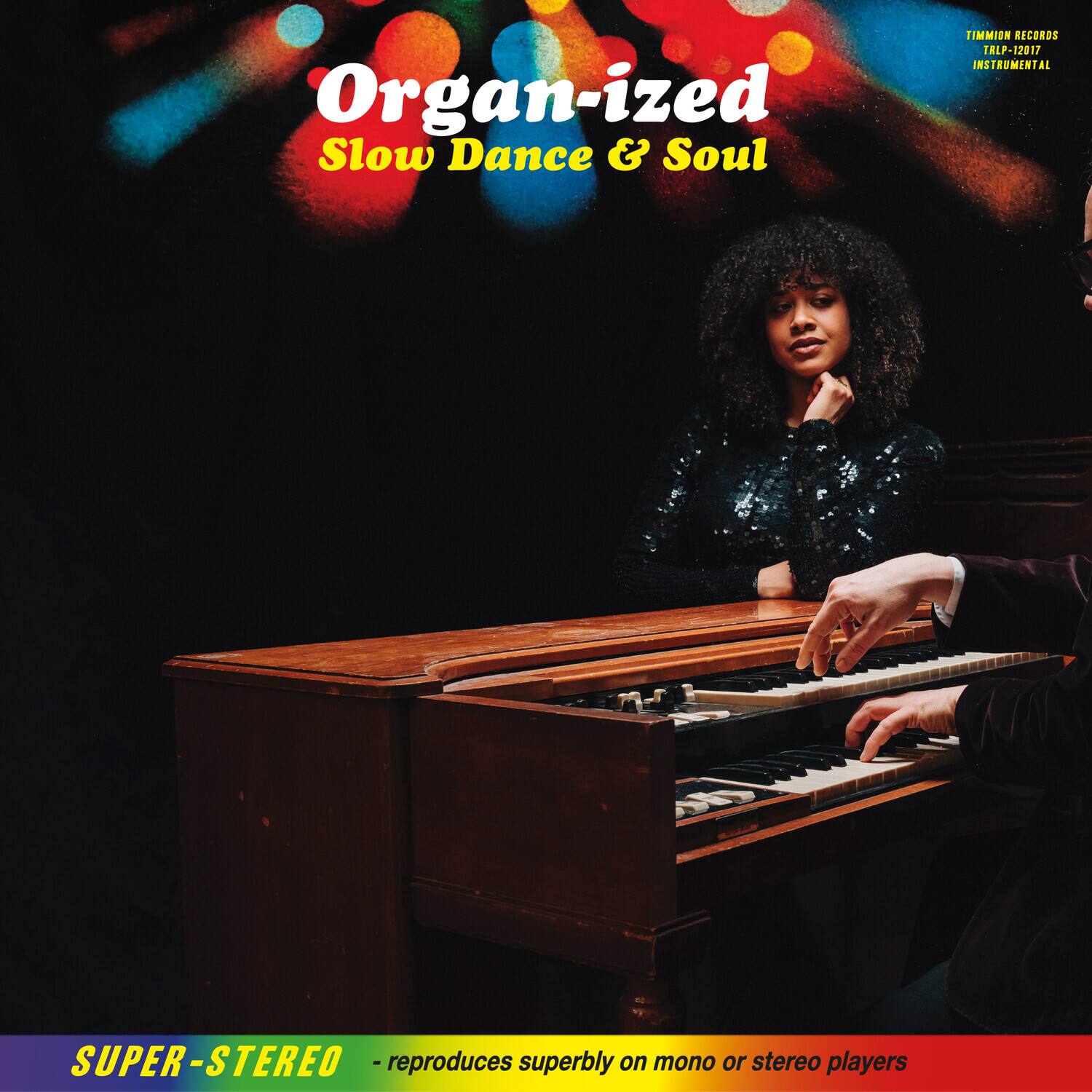 Organ-ized Slow Dance & Soul  
TIMMION RECORDS TRLP-12017 INSTRUMENTAL  
SUPER-STEREO - reproduces superbly on mono or stereo players