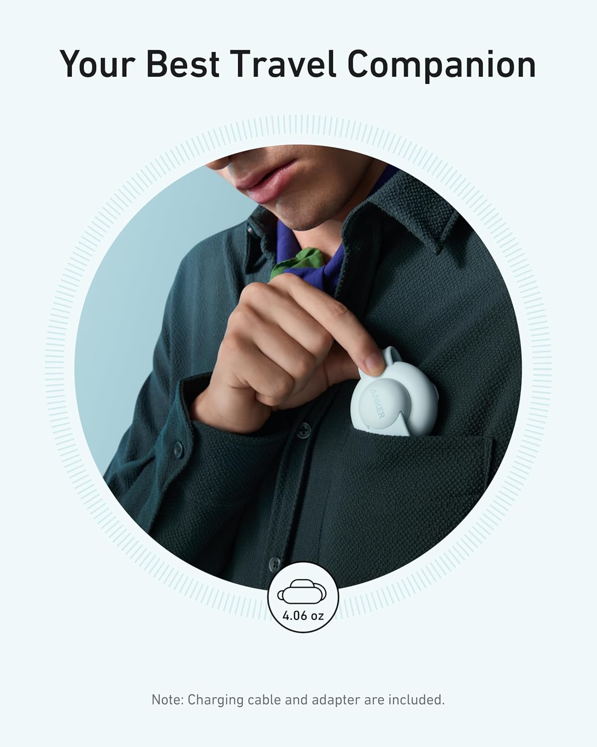 Your Best Travel Companion

ANKER 4.06 oz

Note: Charging cable and adapter are included.