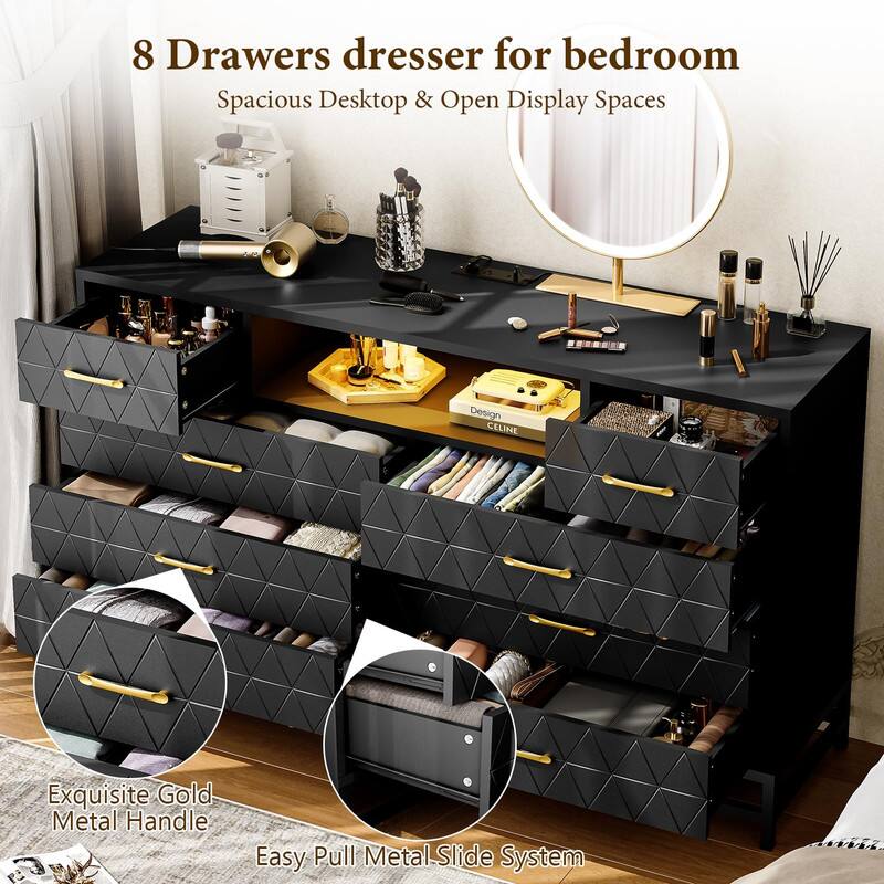 8 Drawers dresser for bedroom  
Spacious Desktop & Open Display Spaces  
Exquisite Gold Metal Handle  
Easy Pull Metal Slide System