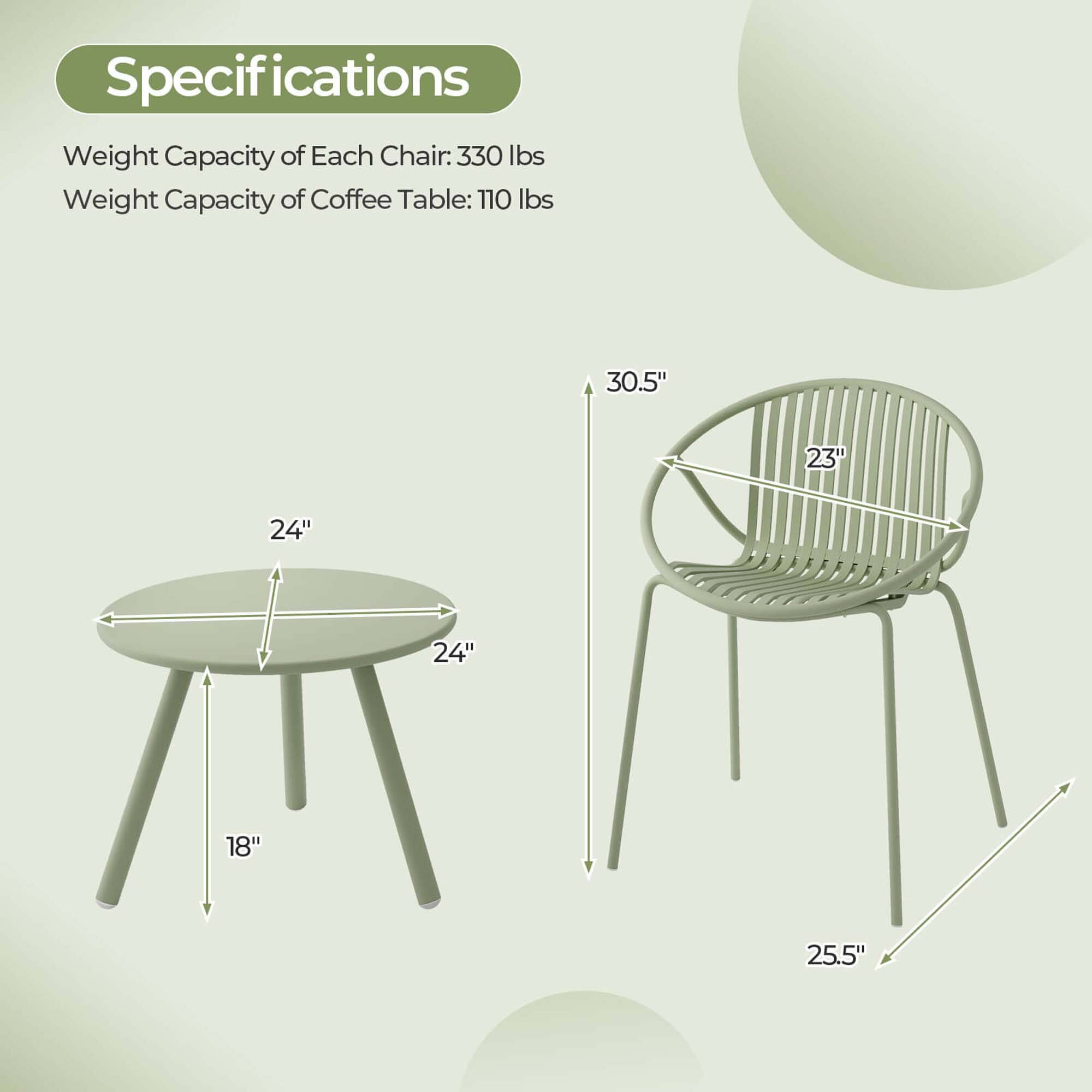 Specifications:
- Weight capacity of each chair: 330 lbs
- Weight capacity of coffee table: 110 lbs
- Dimensions:
   - 30.5" (77.5 cm)
   - 23" (58.4 cm)
   - 24" (61 cm)
   - 24" (61 cm)
   - 24" (61 cm)
   - 18" (45.7 cm)
   - 25.5" (64.8 cm)
