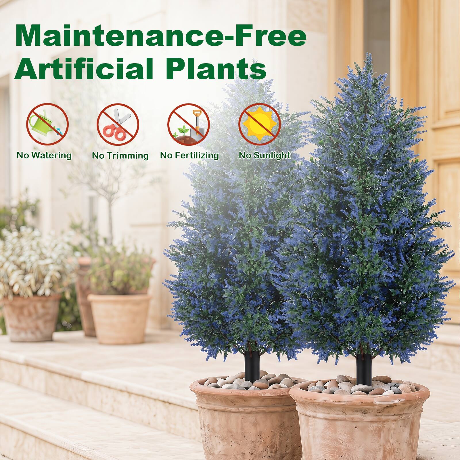 Maintenance-Free Artificial Plants  
No Watering  
No Trimming  
No Fertilizing  
No Sunlight