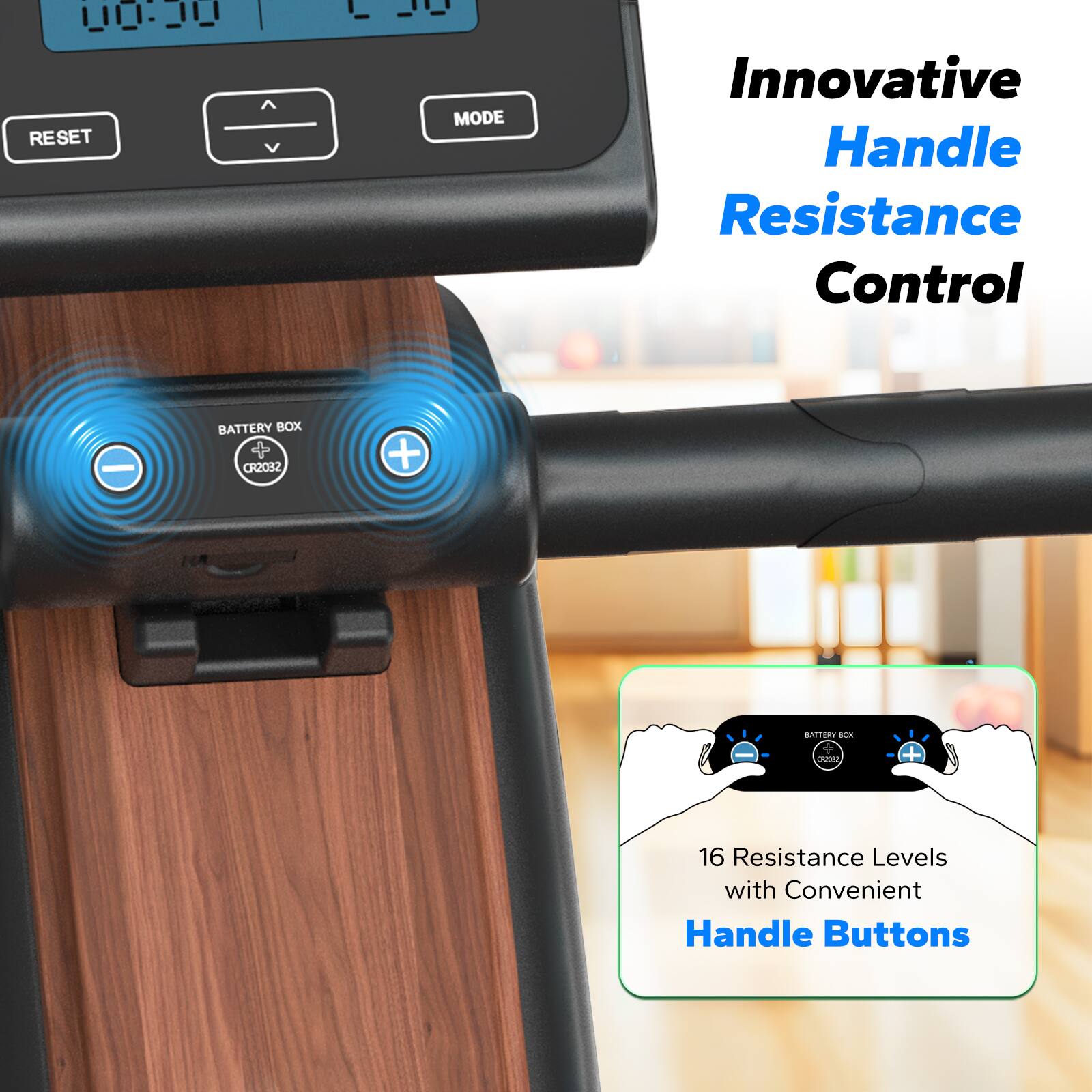 - RESET MODE
- Innovative Handle Resistance Control
- BATTERY BOX
- 16 Resistance Levels with Convenient Handle Buttons