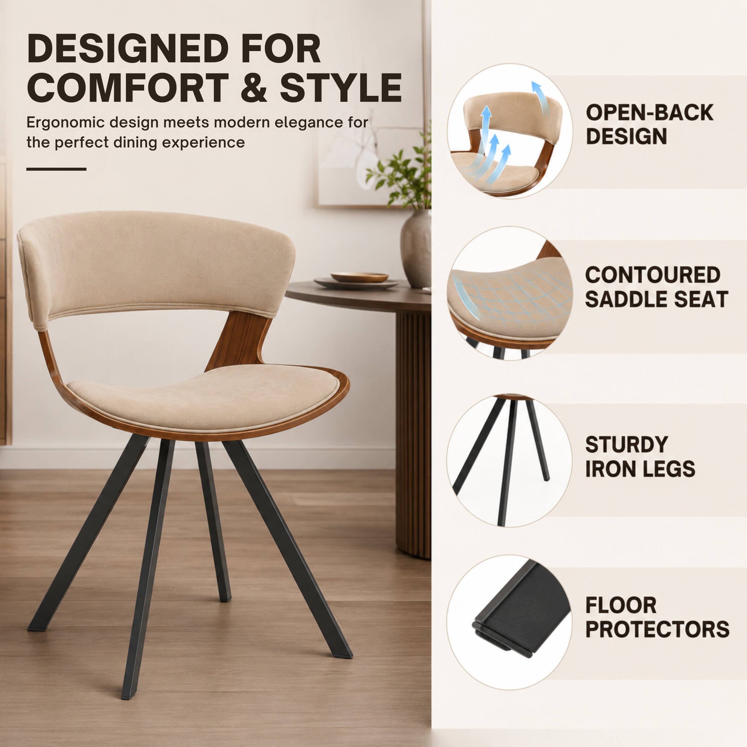 DESIGNED FOR COMFORT & STYLE  
Ergonomic design meets modern elegance for the perfect dining experience  

OPEN-BACK DESIGN  
CONTOURED SADDLE SEAT  
STURDY IRON LEGS  
FLOOR PROTECTORS