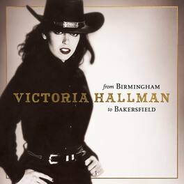Victoria Hallman - FROM BIRMINGHAM TO BAKERSFIELD - VINYL LP