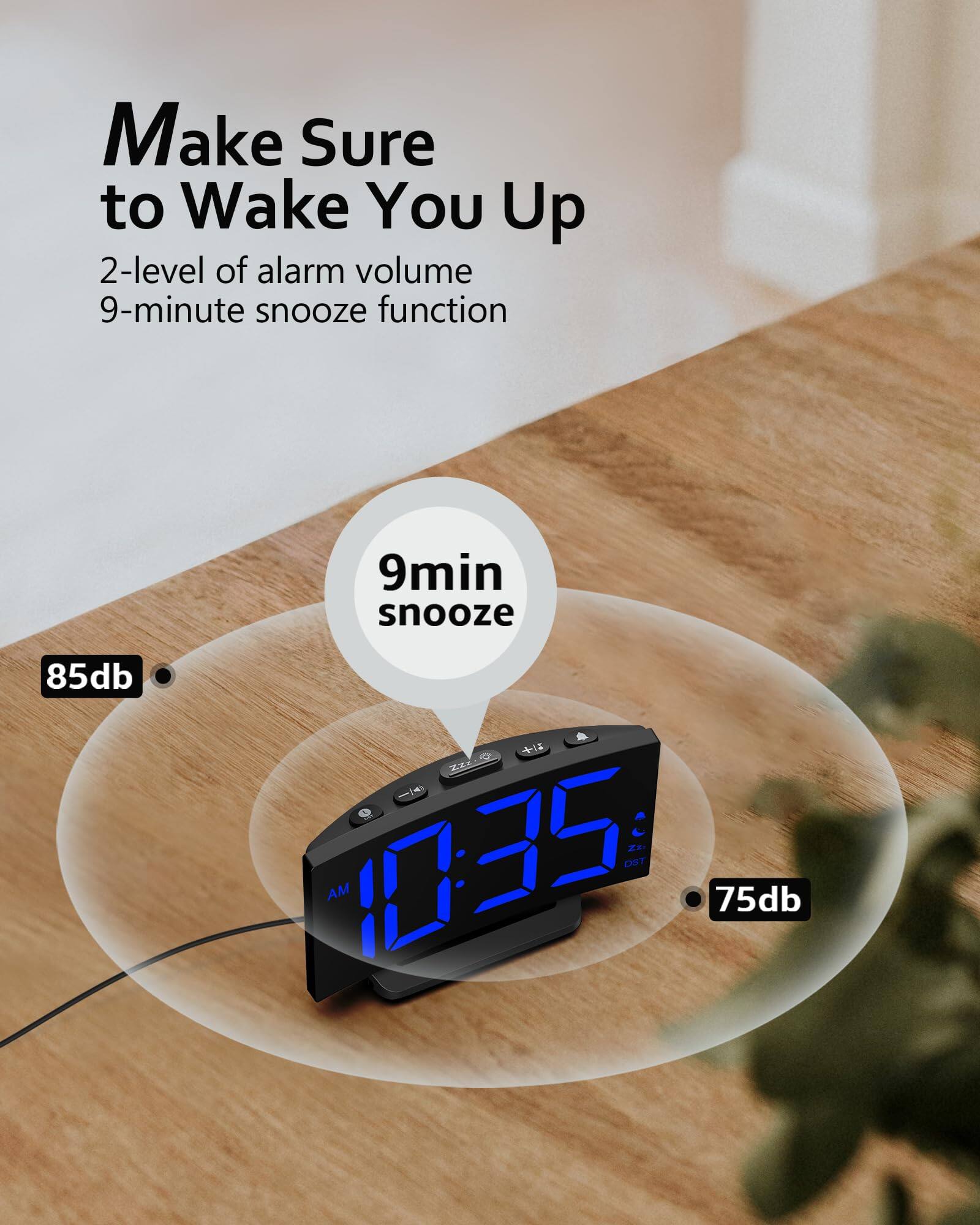 Make Sure to Wake You Up  
2-level of alarm volume  
9-minute snooze function  

9min snooze  

85db  
75db