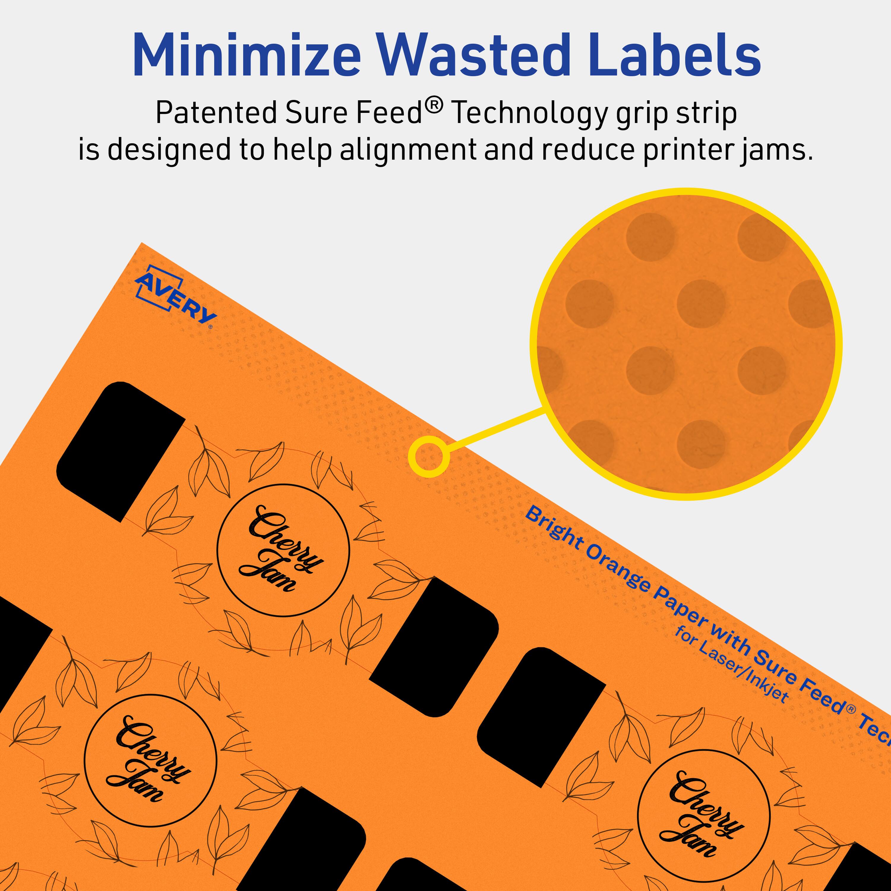 Minimize Wasted Labels

Patented Sure Feed® Technology grip strip is designed to help alignment and reduce printer jams.

AVERY

Bright Orange Paper for Laser/Inkjet with Sure Feed® Technology

Cherry Jam