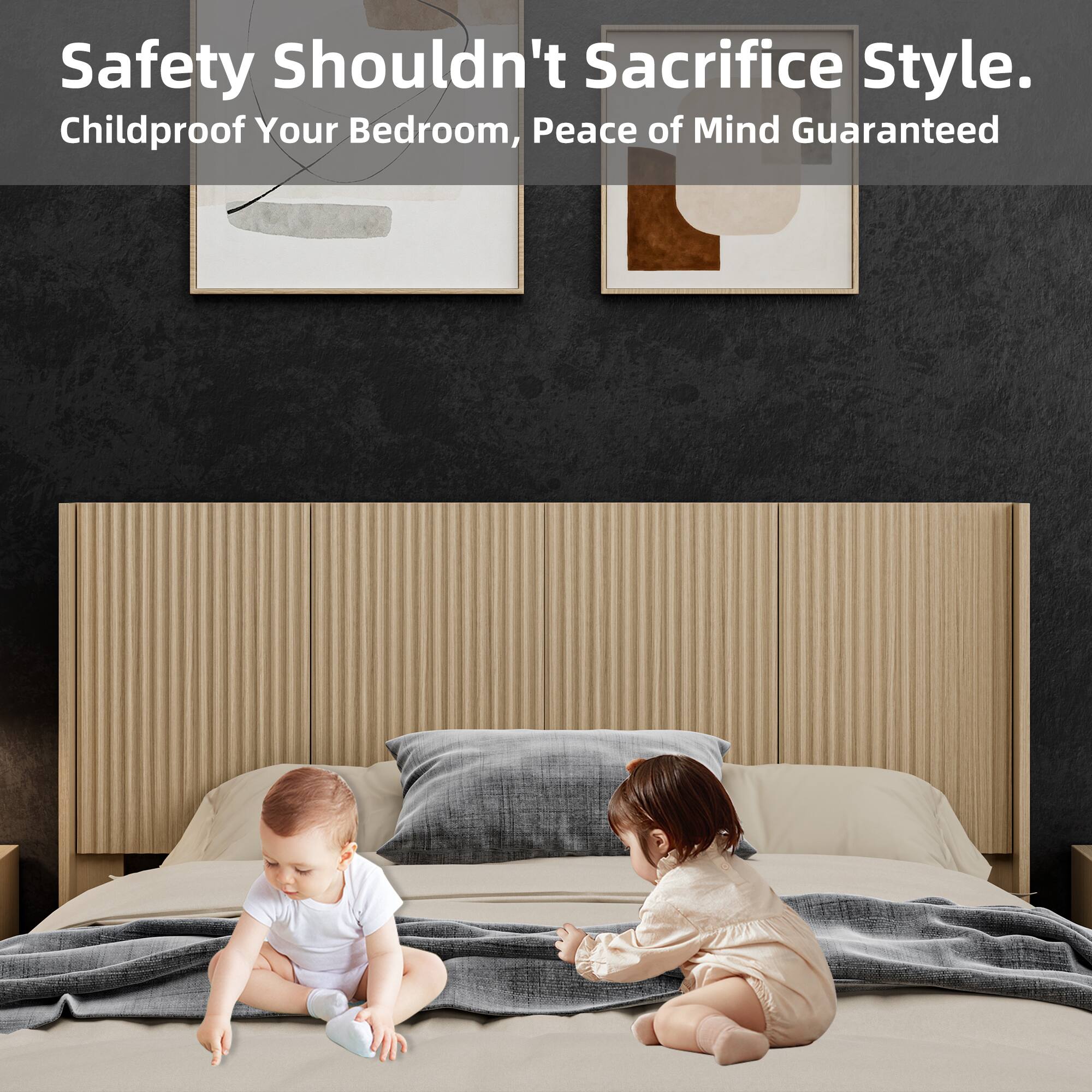 Safety Shouldn't Sacrifice Style.  
Childproof Your Bedroom, Peace of Mind Guaranteed