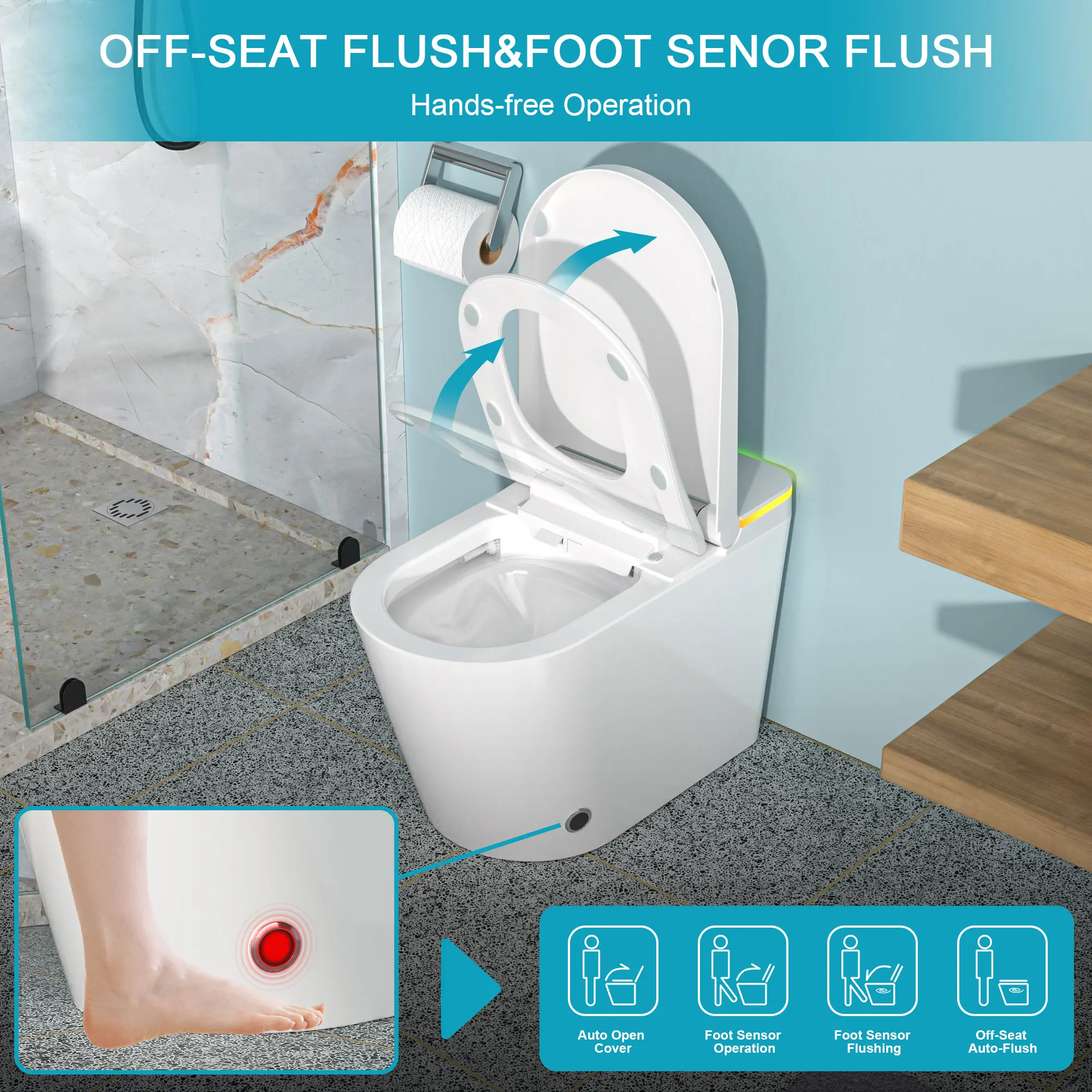 OFF-SEAT FLUSH & FOOT SENSOR FLUSH  
Hands-free Operation  

- Auto Open Cover  
- Foot Sensor Operation  
- Foot Sensor Flushing  
- Off-Seat Auto-Flush