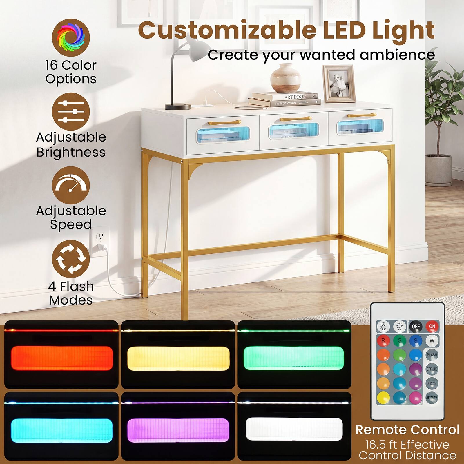 Customizable LED Light  
Create your wanted ambiance  

- 16 Color Options  
- Adjustable Brightness  
- Adjustable Speed  
- 4 Flash Modes (OFF, ON, R, G, B, W)  
- Remote Control  
- 16.5 ft Effective Control Distance
