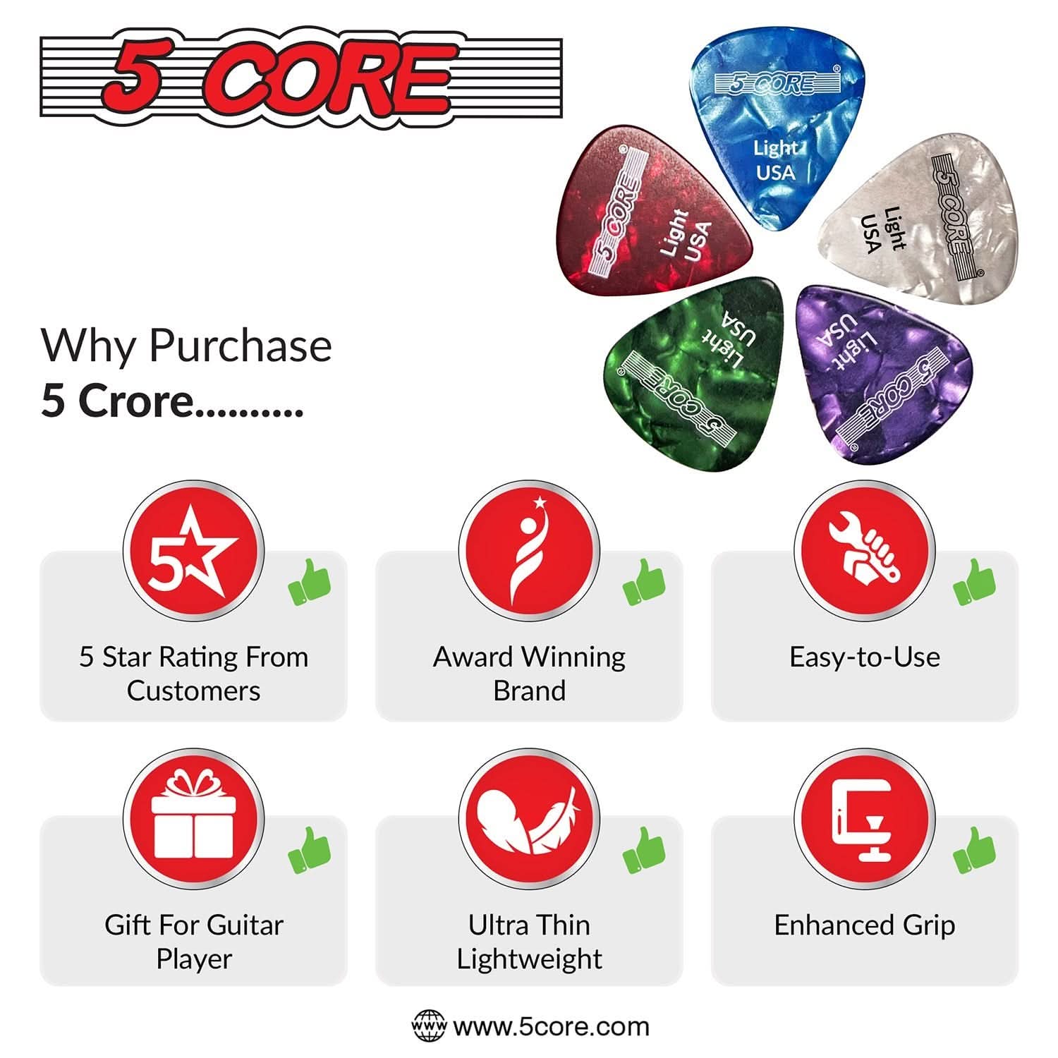 5 CORE

Why Purchase 5 Crore........

- 5 Star Rating From Customers
- Award Winning Brand
- Easy-to-Use
- Gift For Guitar Player
- Ultra Thin Lightweight
- Enhanced Grip

www.5core.com