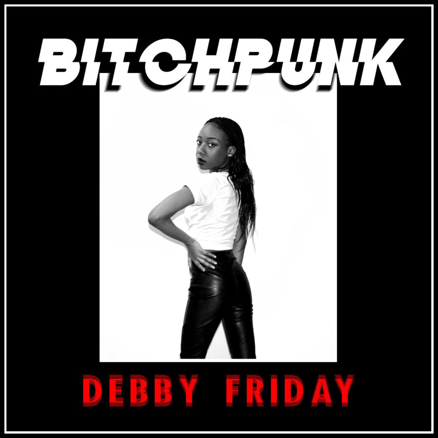 BITCHPUNK  
DEBBY FRIDAY