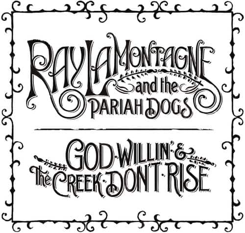 Rayla Montagne and the Pariah Dogs  
God Willin' & The Creek Don't Rise