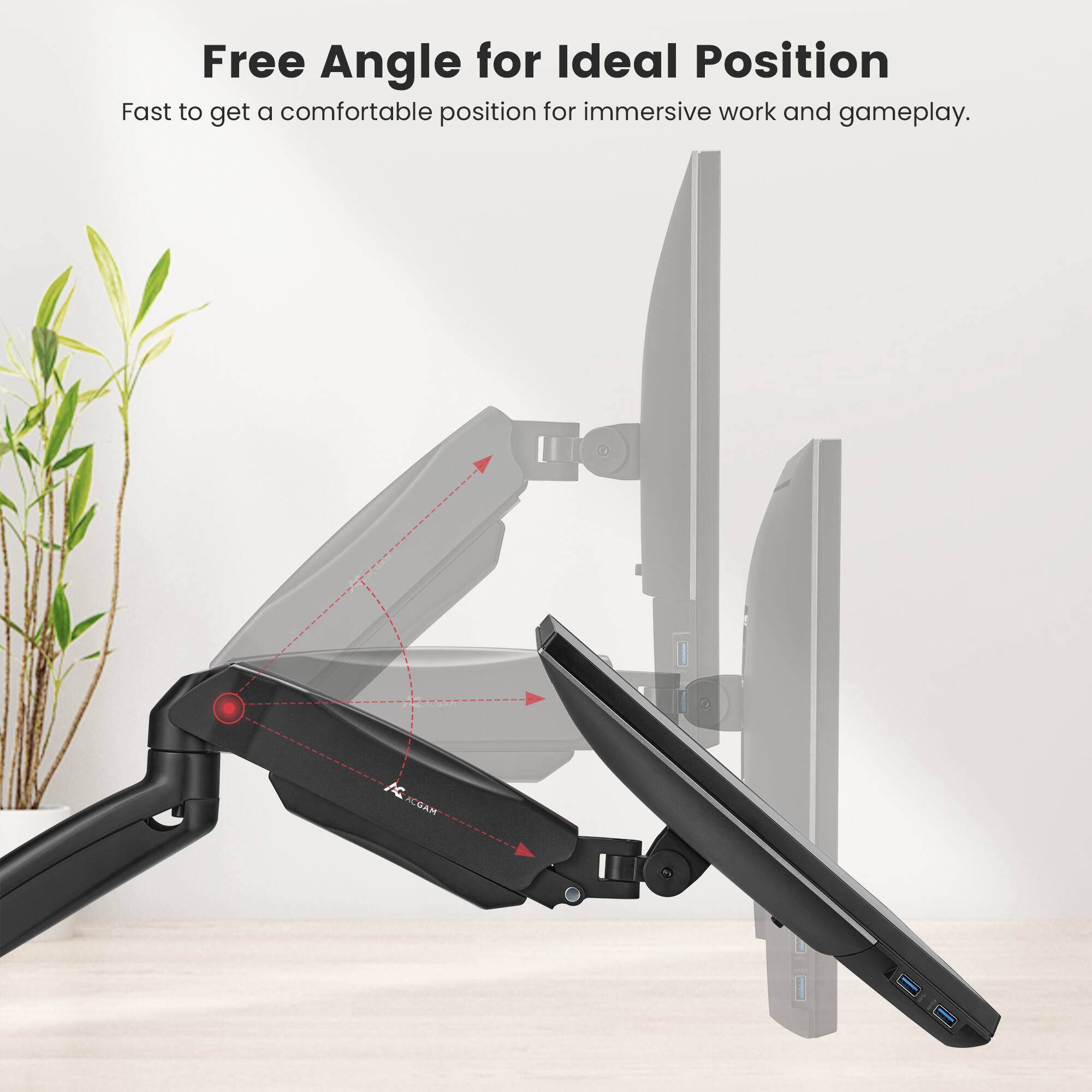 Free Angle for Ideal Position Fast to get a comfortable position for immersive work and gameplay.