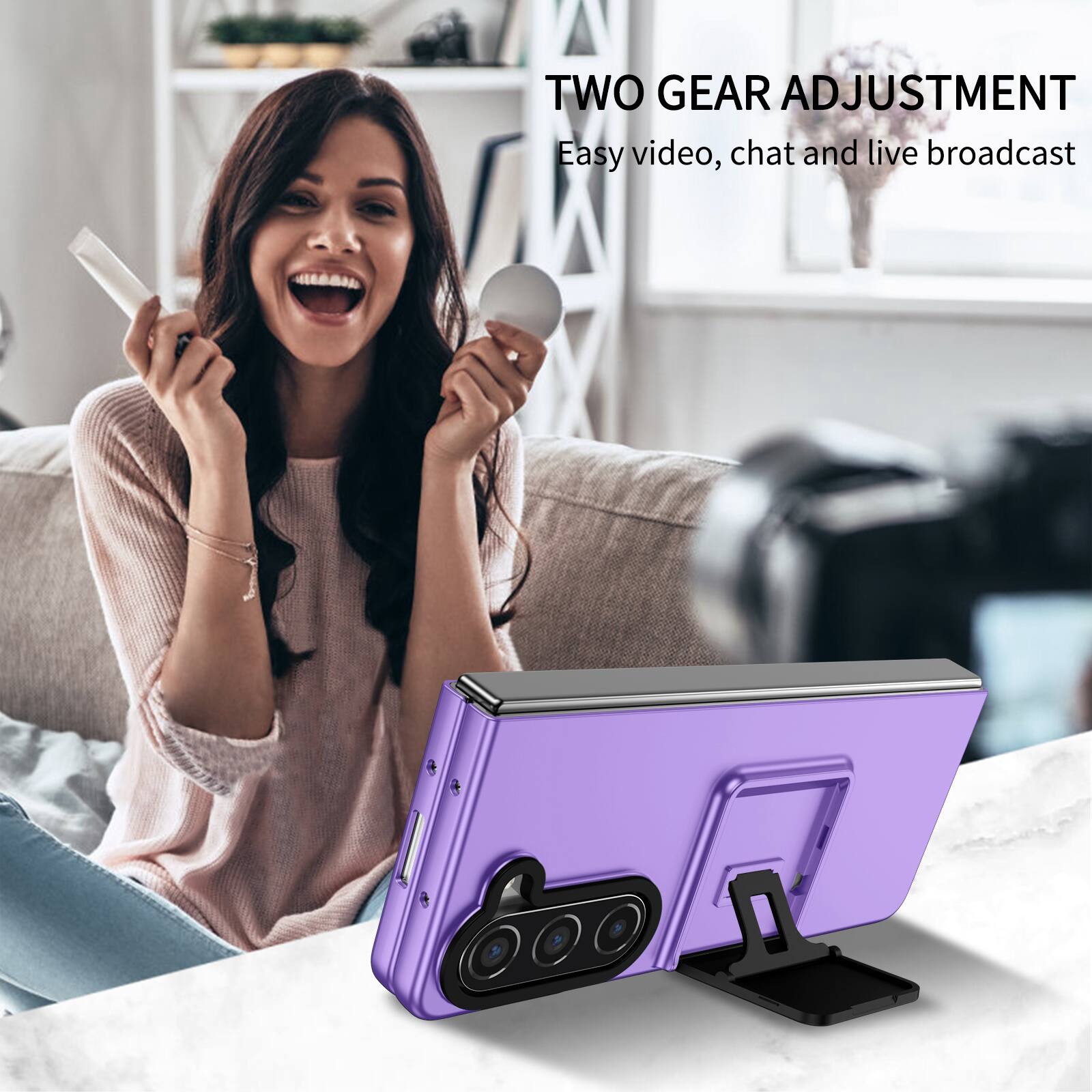 TWO GEAR ADJUSTMENT  
Easy video, chat and live broadcast