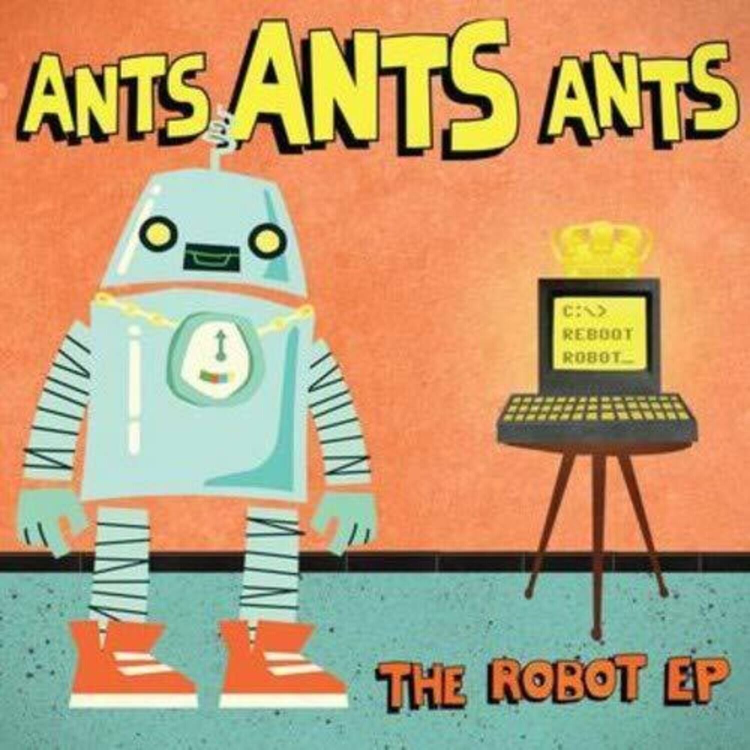 ANTS ANTS ANTS  
C:\> REBOOT ROBOT  
THE ROBOT EP