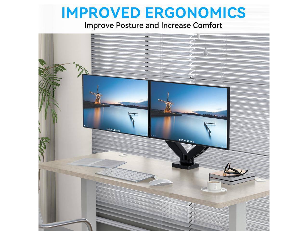 IMPROVED ERGONOMICS  
Improve Posture and Increase Comfort