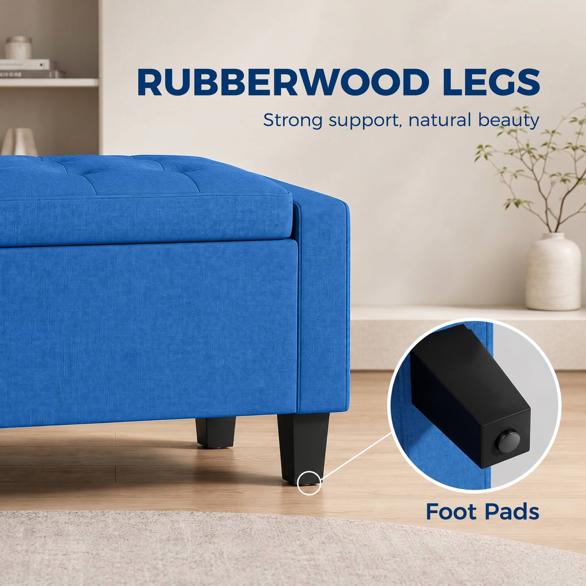 RUBBERWOOD LEGS  
Strong support, natural beauty  
Foot Pads