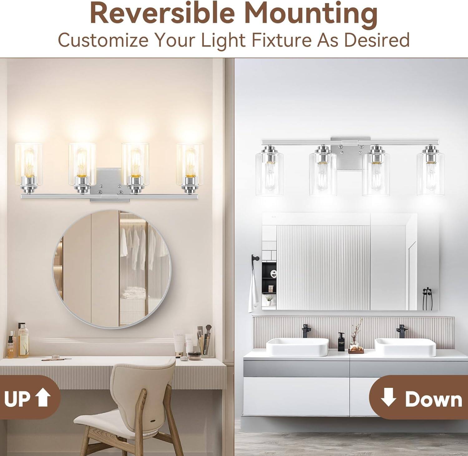 Reversible Mounting  
Customize Your Light Fixture As Desired  

UP  
Down
