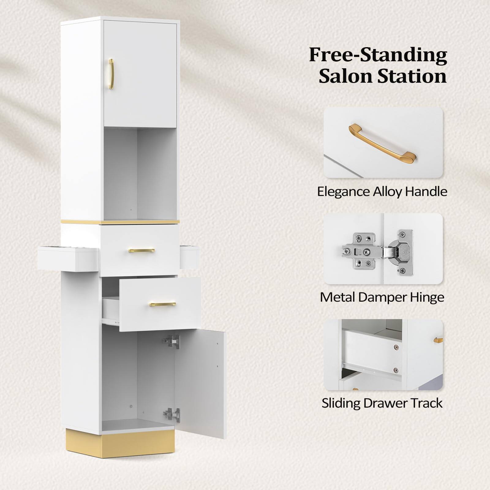 Free-Standing Salon Station  
Elegance Alloy Handle  
Metal Damper Hinge  
Sliding Drawer Track