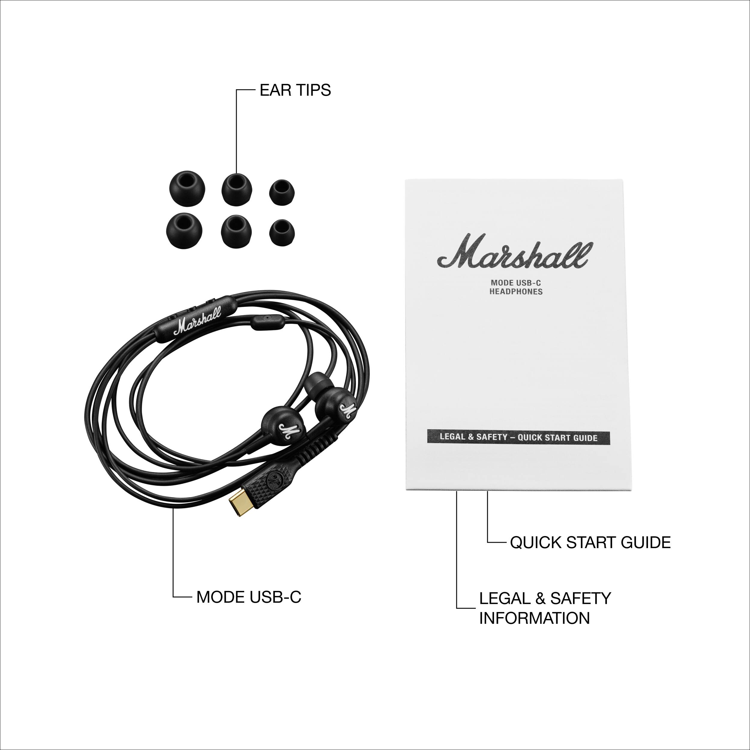 EAR TIPS  
MARSHALL MODE USB-C HEADPHONES  
LEGAL & SAFETY  
QUICK START GUIDE  

MARSHALL  
MODE USB-C  
HEADPHONES  

LEGAL & SAFETY - QUICK START GUIDE  

QUICK START GUIDE  
LEGAL & SAFETY INFORMATION