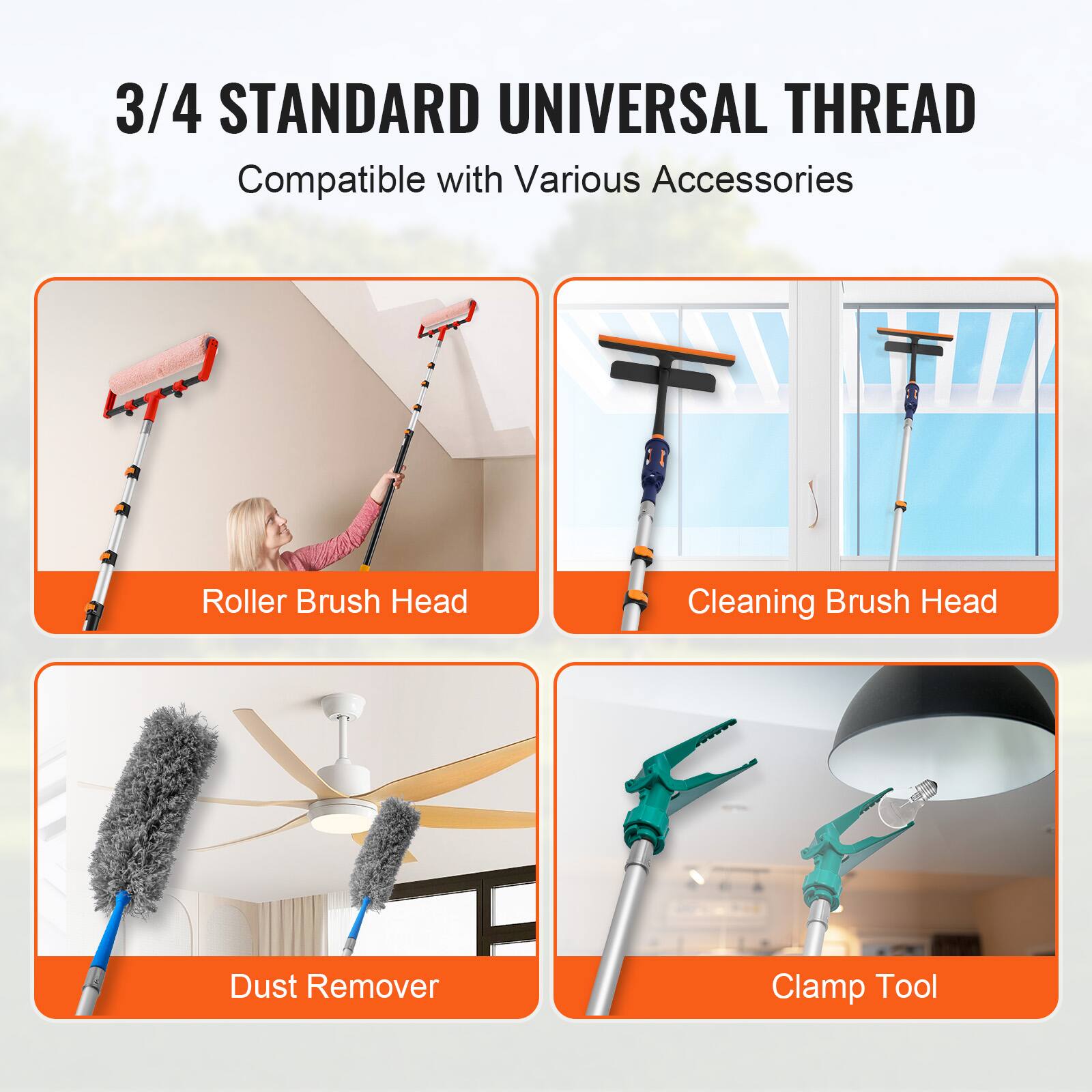 3/4 Standard Universal Thread Compatible with Various Accessories

- Roller Brush Head
- Cleaning Brush Head
- Dust Remover
- Clamp Tool