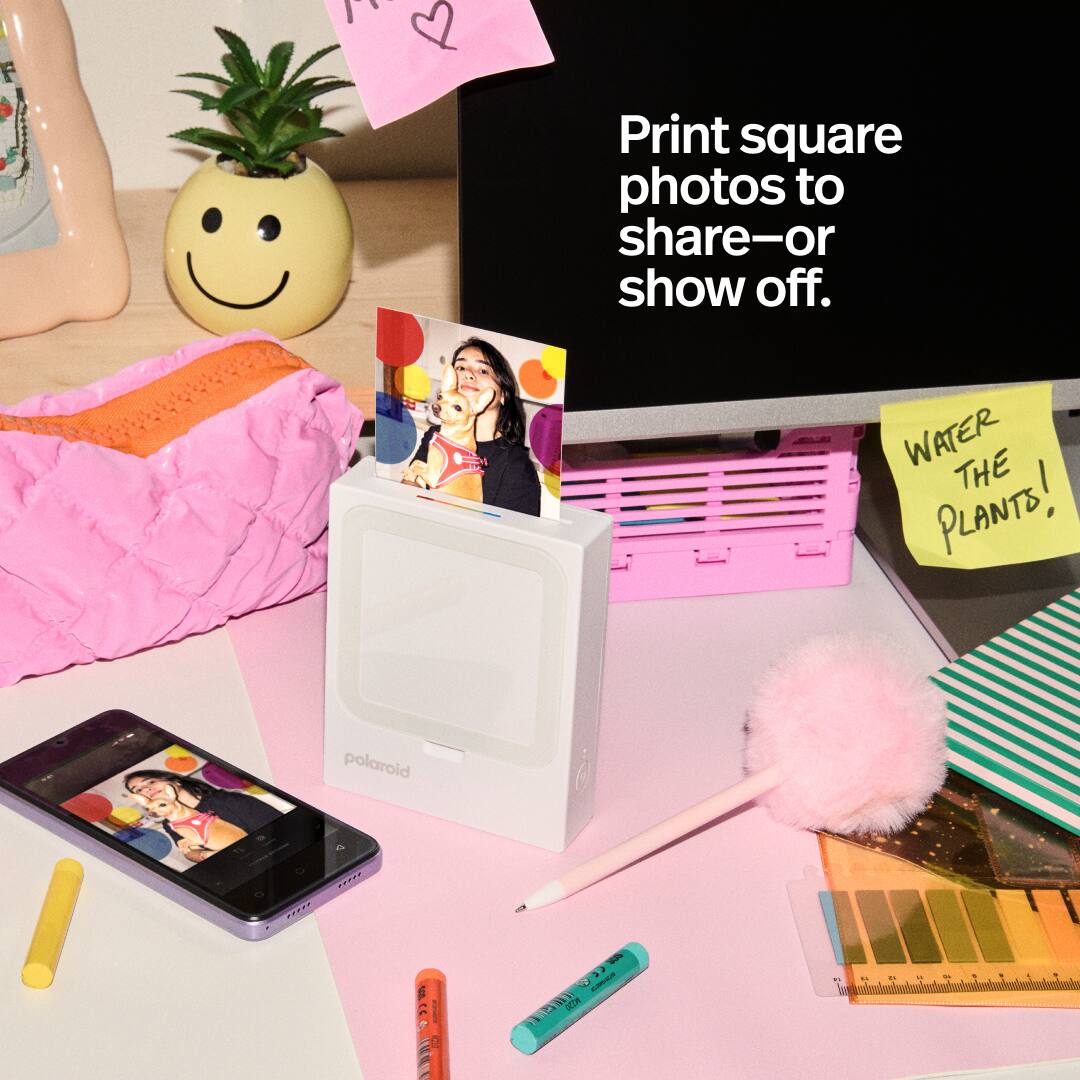Print square photos to share—or show off.

WATER THE PLANTS!

polaroid

PPP : CAO a I - ION 4