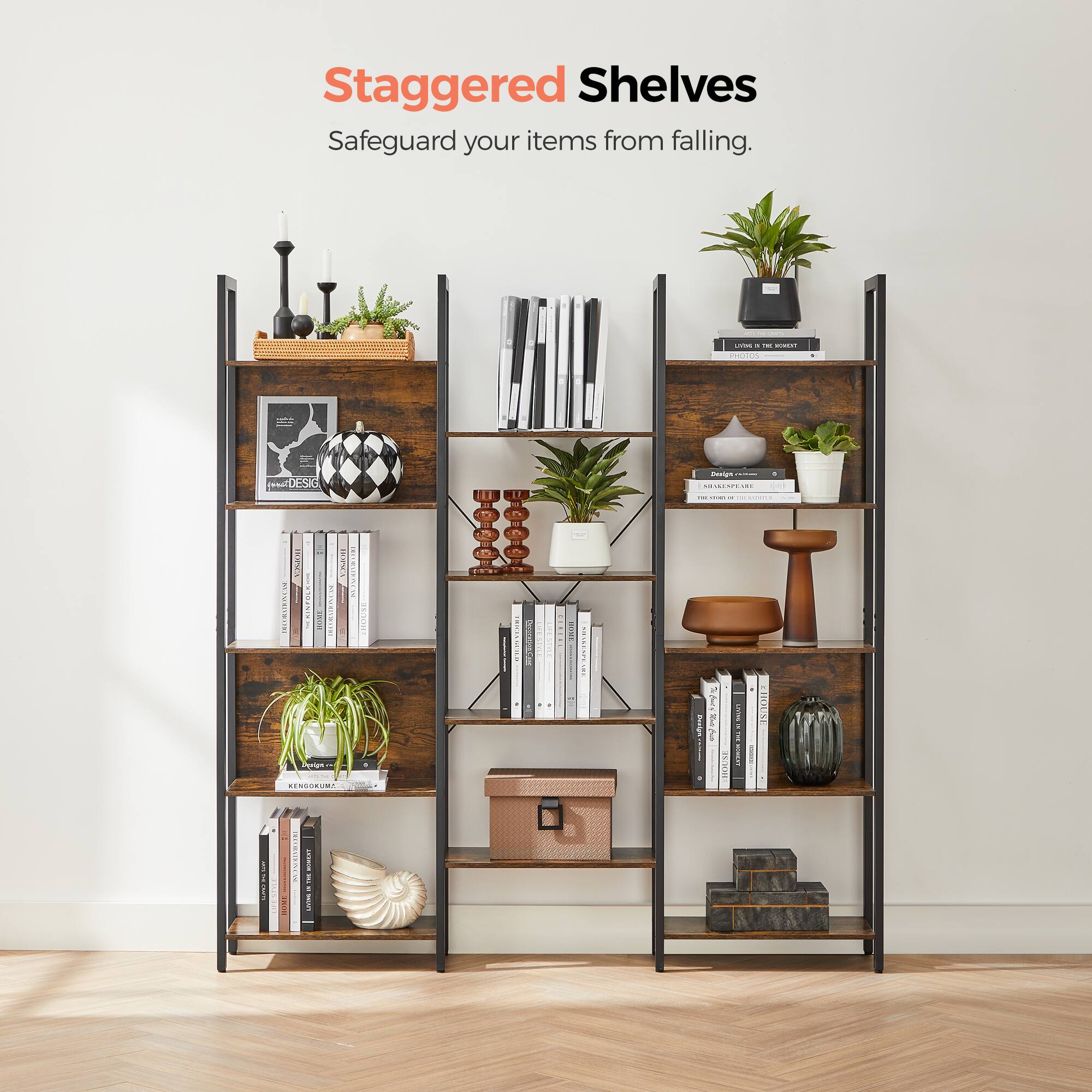 Staggered Shelves  
Safeguard your items from falling.