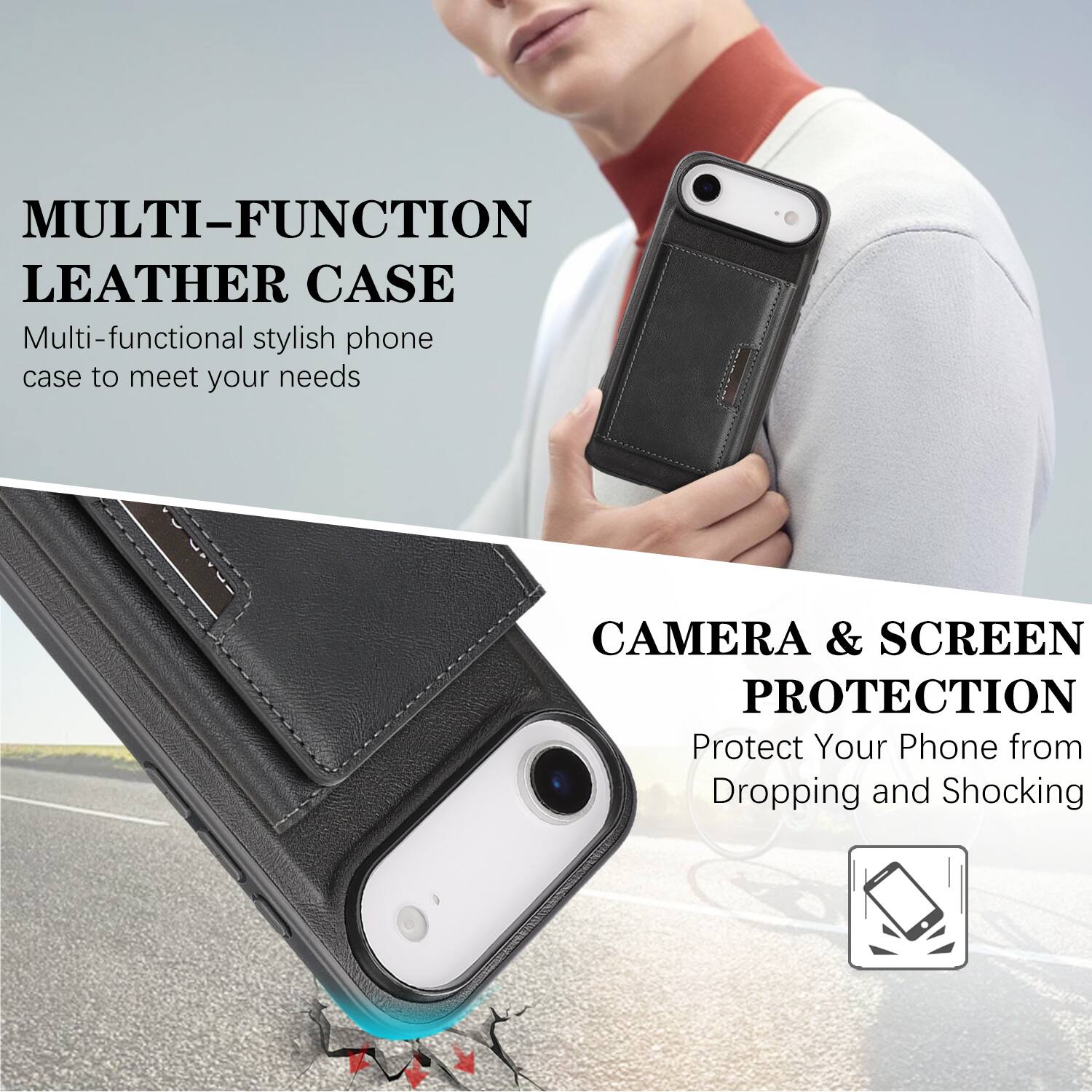 MULTI-FUNCTION LEATHER CASE  
Multi-functional stylish phone case to meet your needs  

CAMERA & SCREEN PROTECTION  
Protect Your Phone from Dropping and Shocking